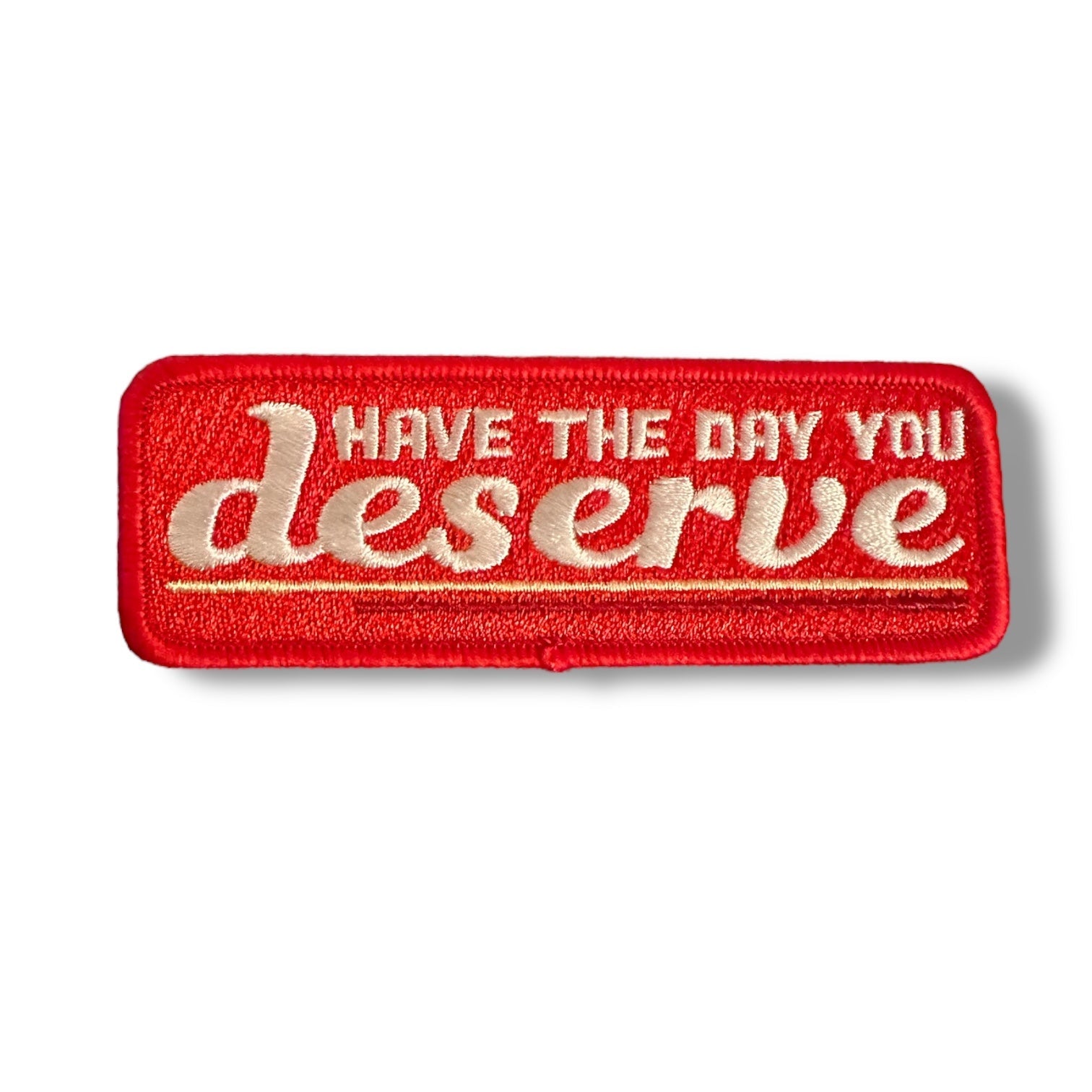 “Have The Day You Deserve” Embroidered Iron On Patch - Wander Together Outfitters