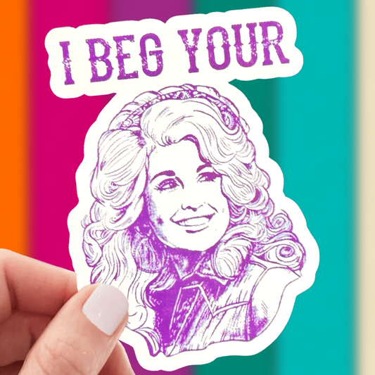 I Beg Your (Dolly Pardon) Vinyl Sticker - Wander Together Outfitters