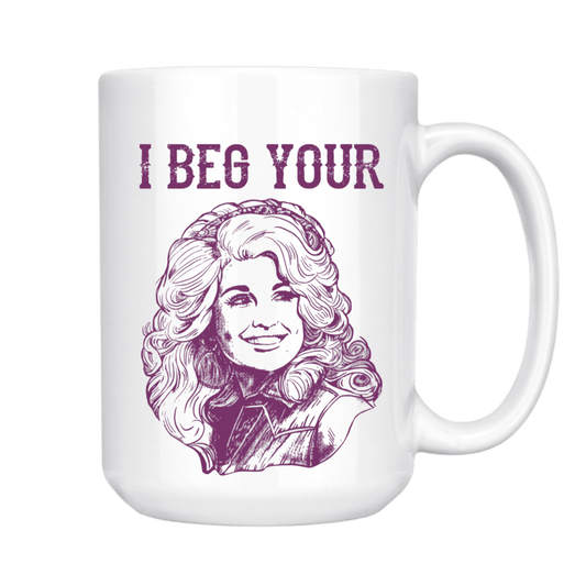 "I Beg Your (Dolly) Parton" 15oz Mug - Wander Together Outfitters