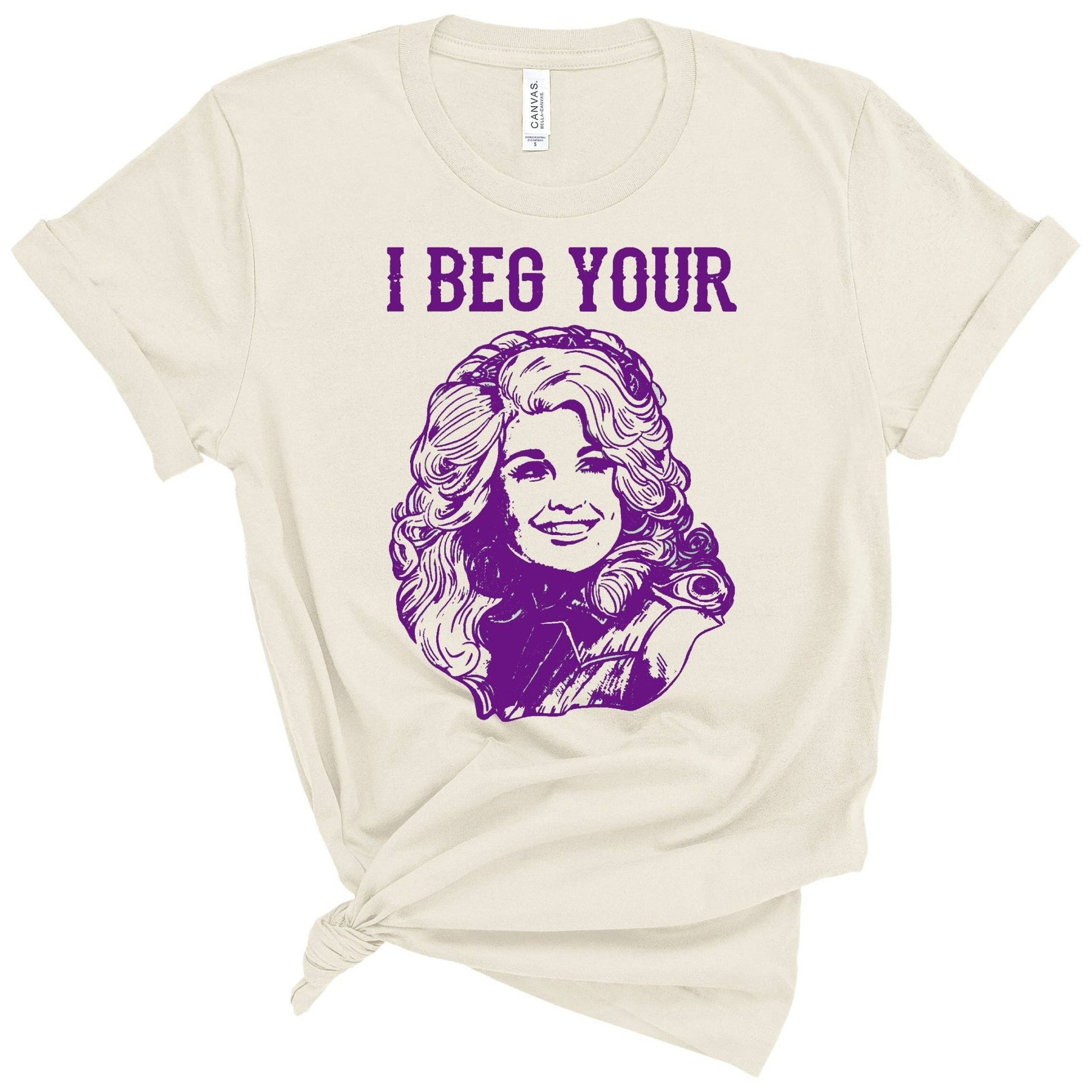 "I Beg Your (Parton)" Dolly Themed T-Shirt - Wander Together Outfitters
