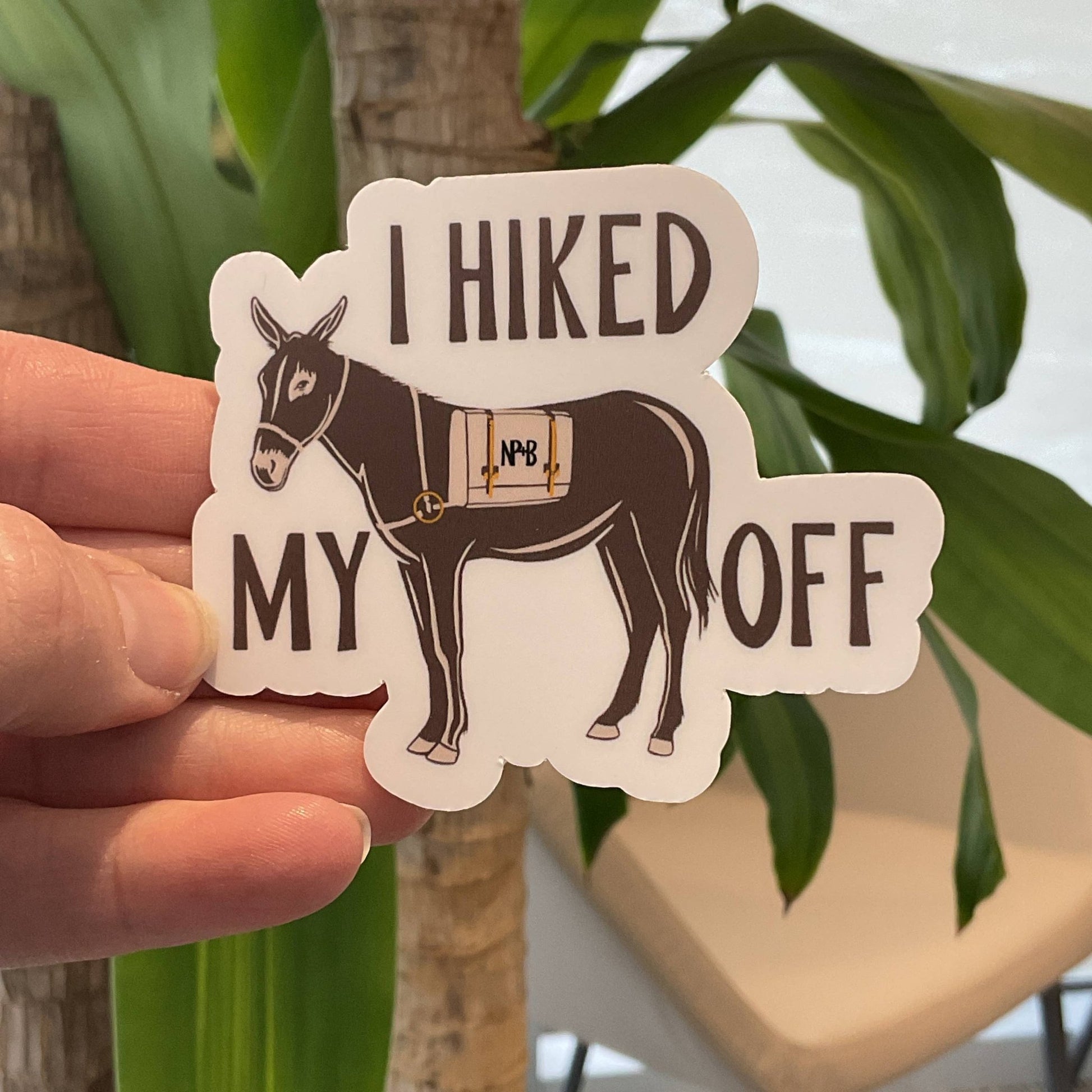 “I Hiked My A**” Off Funny Vinyl Sticker - Wander Together Outfitters