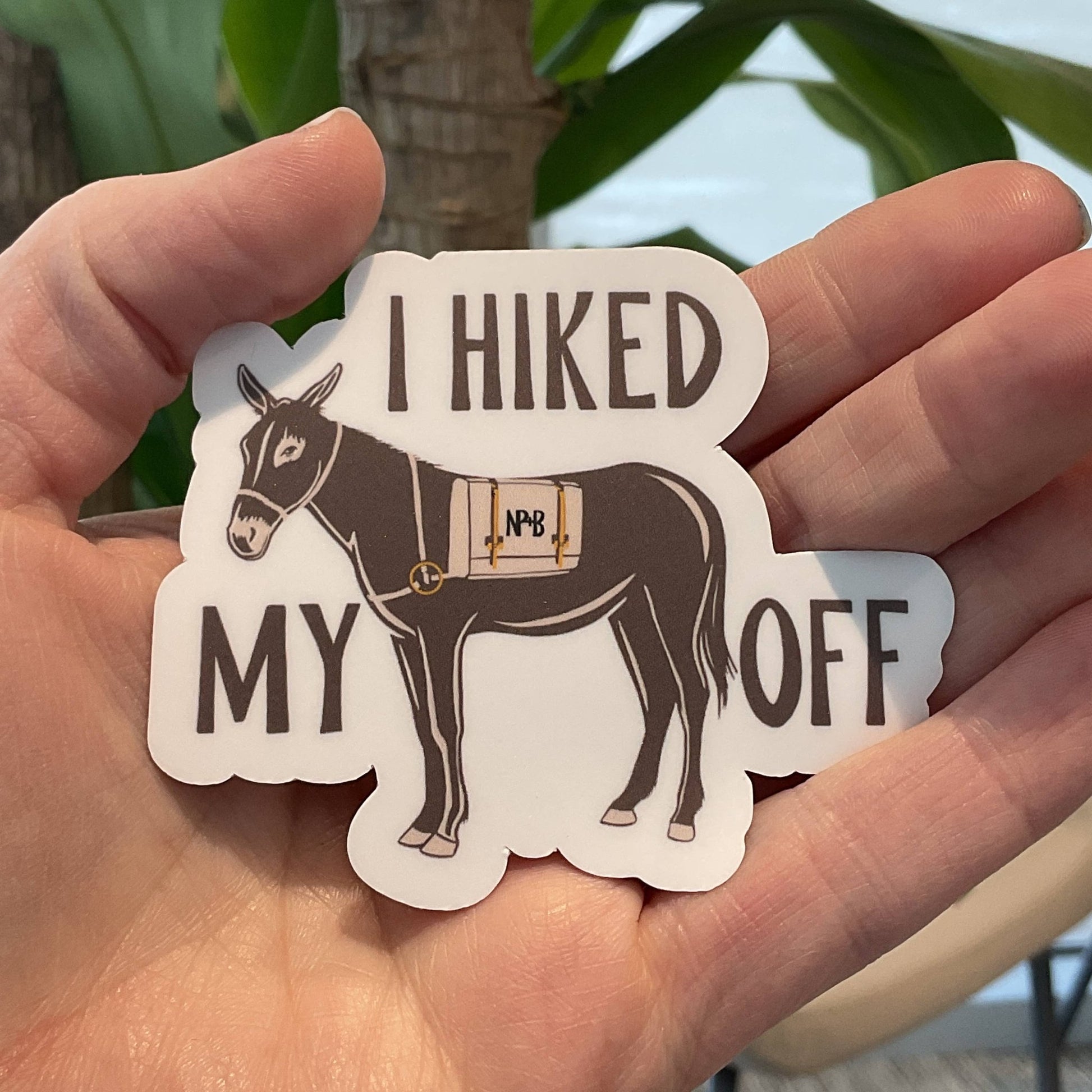 “I Hiked My A**” Off Funny Vinyl Sticker - Wander Together Outfitters