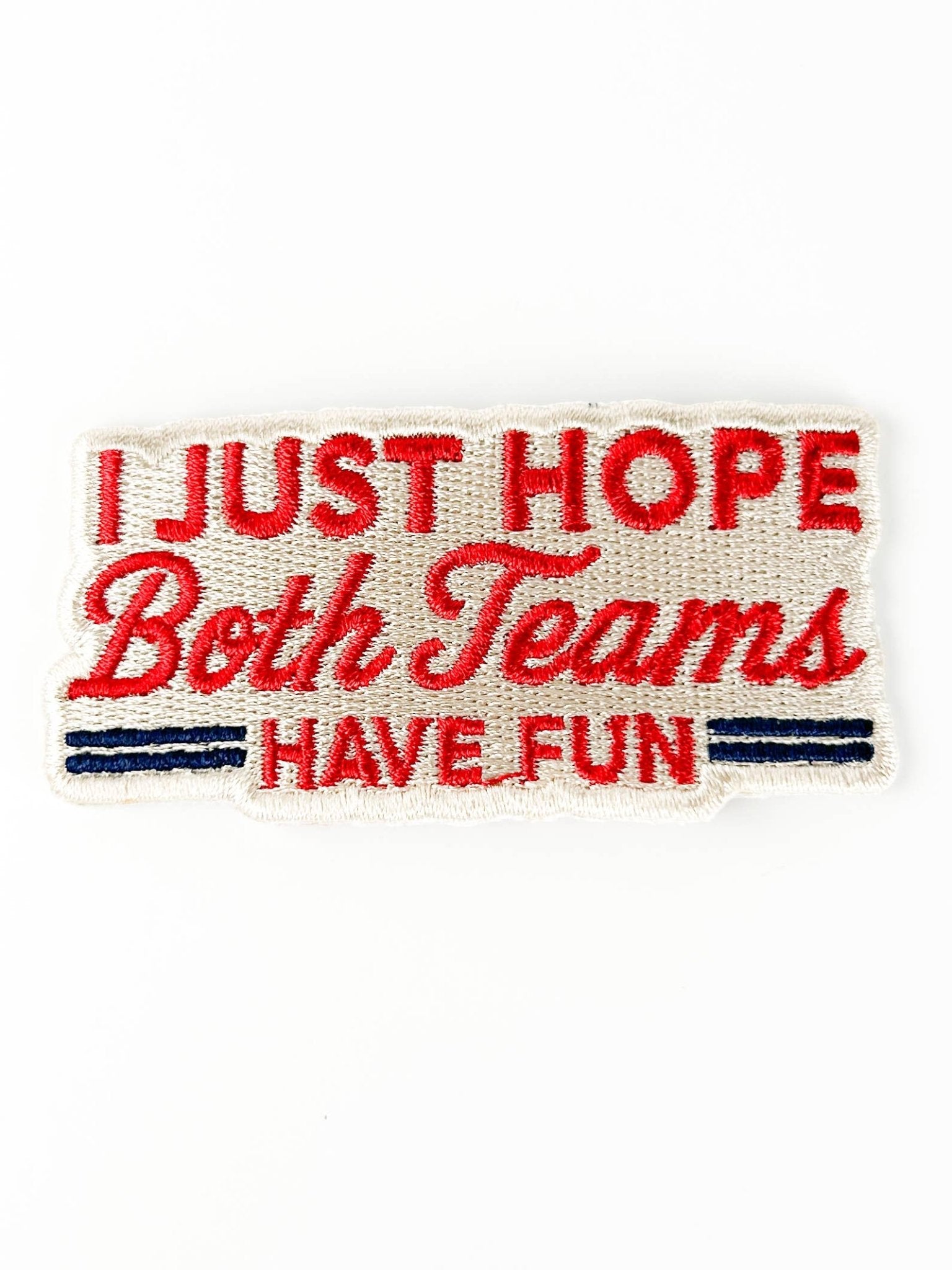 “I Just Hope Both Teams Have Fun” Embroidered Patch - Wander Together Outfitters