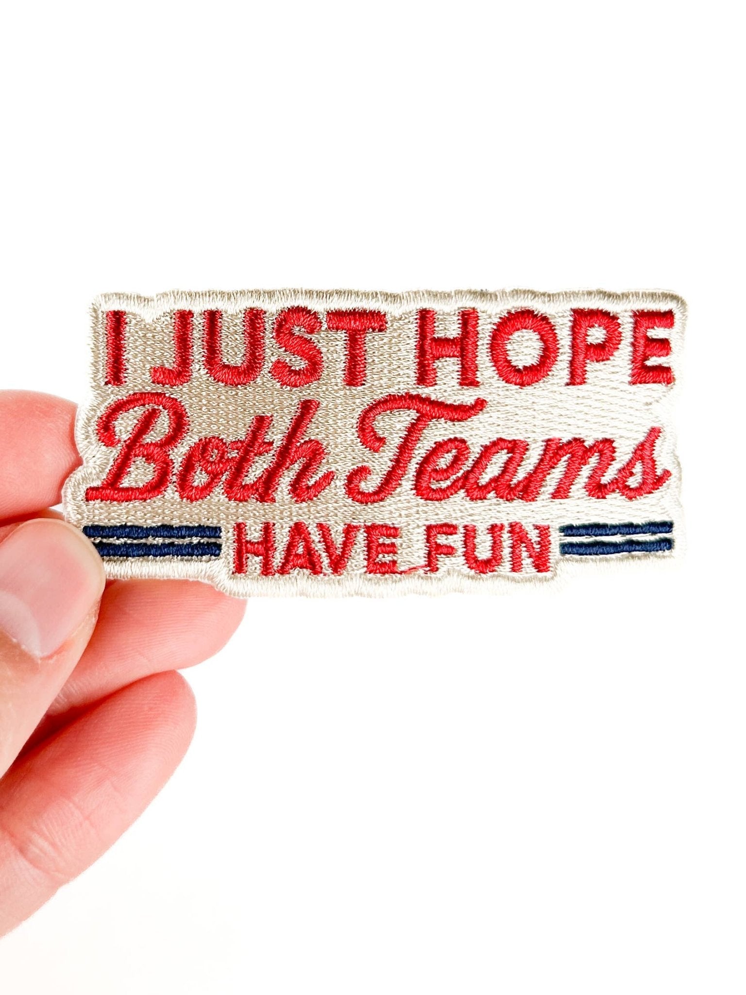“I Just Hope Both Teams Have Fun” Embroidered Patch - Wander Together Outfitters