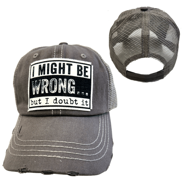 "I Might Be Wrong But I Doubt It" Unisex Distressed Cap - Wander Together Outfitters