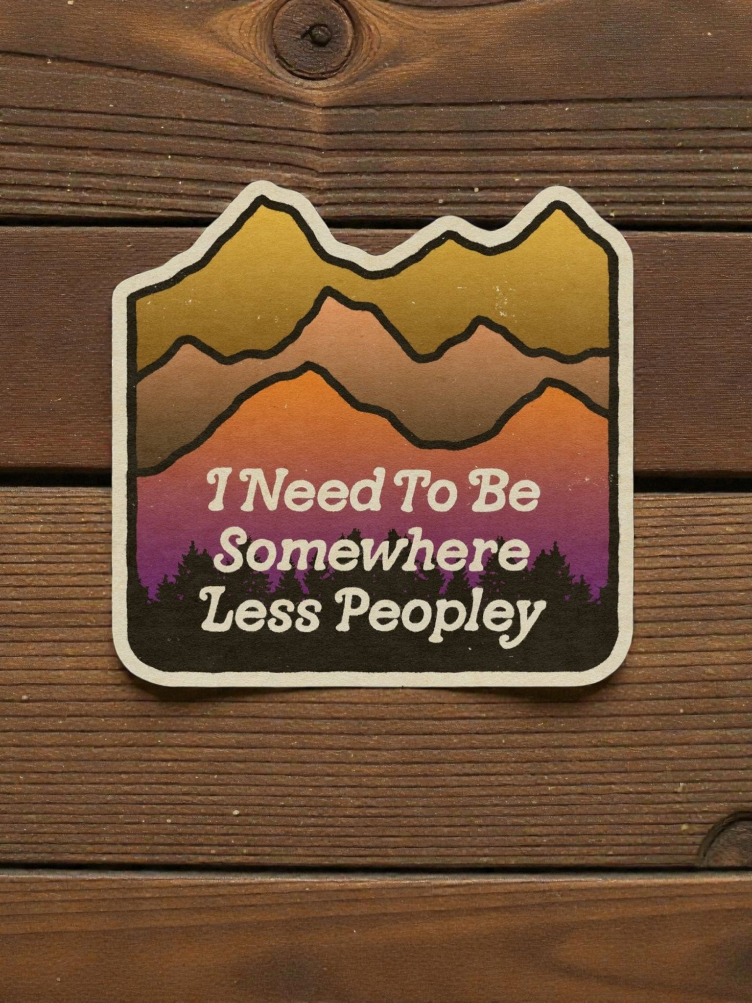 "I Need To Be Somewhere Less Peopley" Vinyl Sticker - Wander Together Outfitters