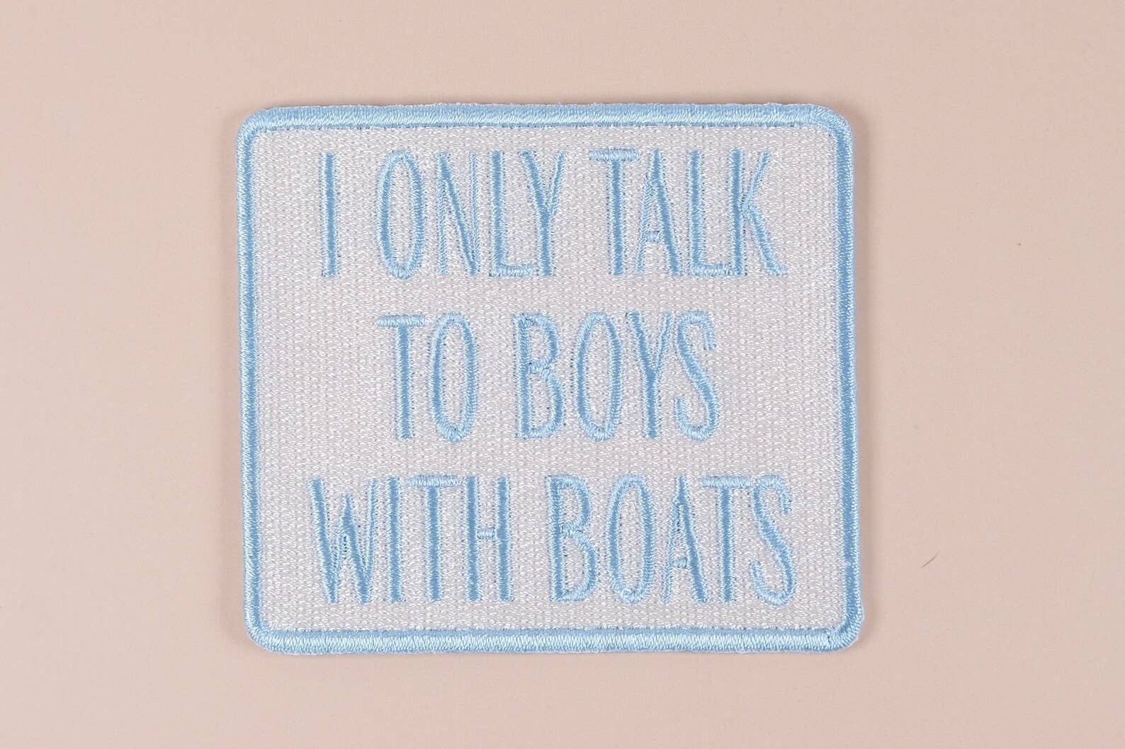 “ I Only Talk to Boys with Boats” Embroidered Iron - On Patch - Wander Together Outfitters