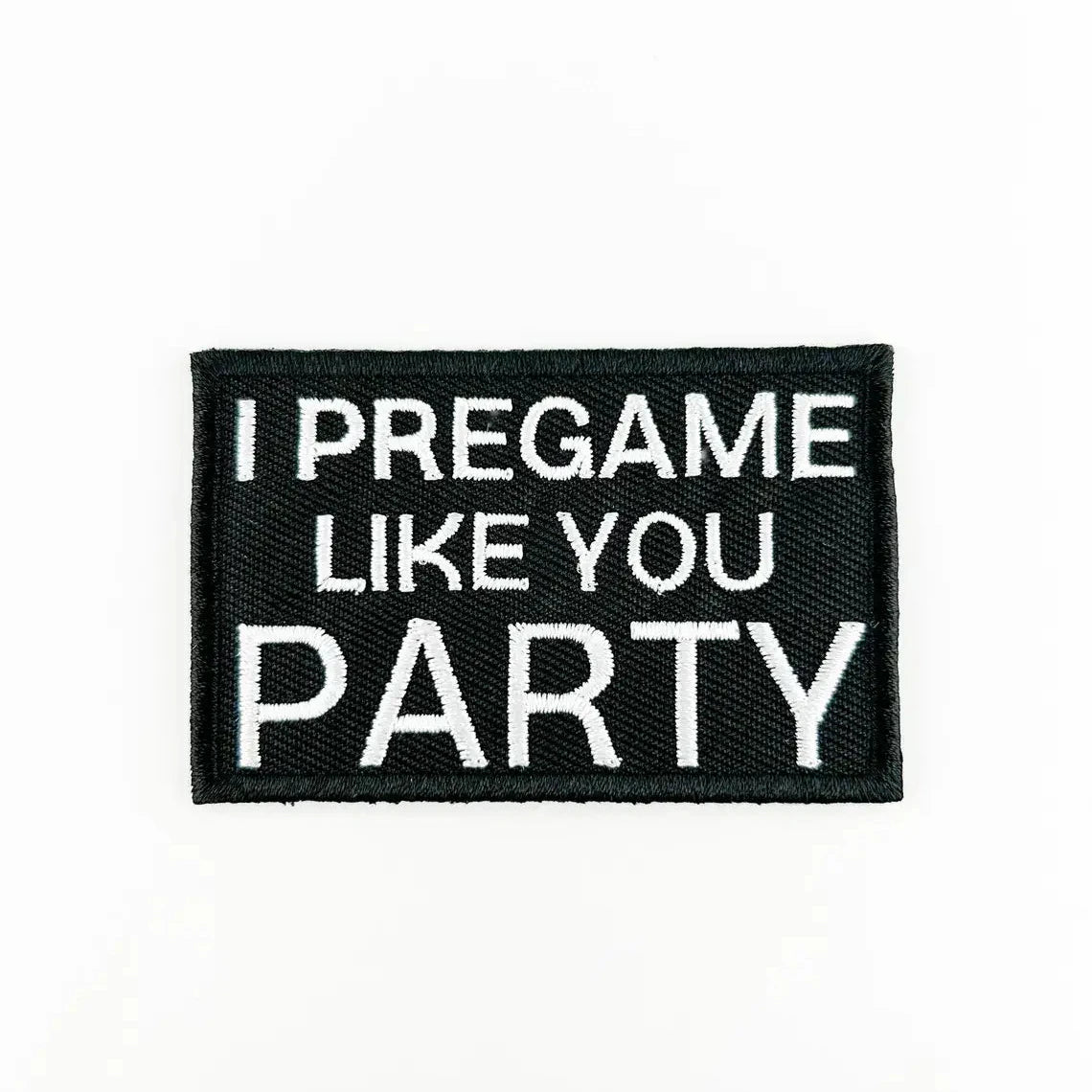 "I Pregame Like You Party" Embroidered Iron On Patch Tailgate - Wander Together Outfitters