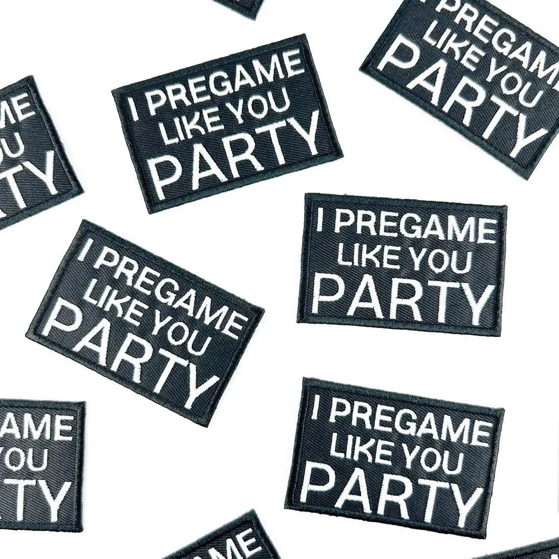 "I Pregame Like You Party" Embroidered Iron On Patch Tailgate - Wander Together Outfitters