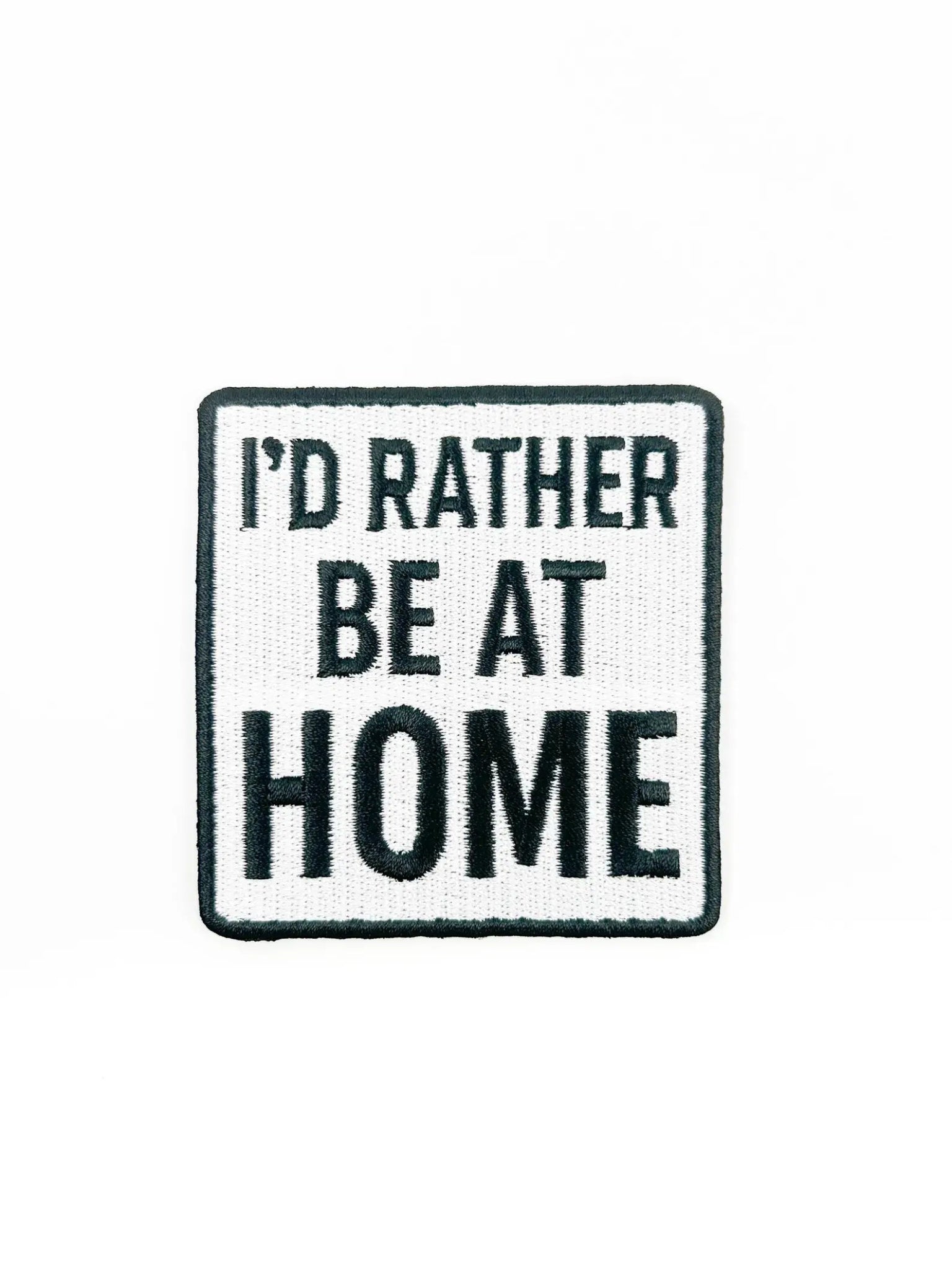 "I'd Rather Be At Home" Funny Embroidered Iron On Patch - Wander Together Outfitters