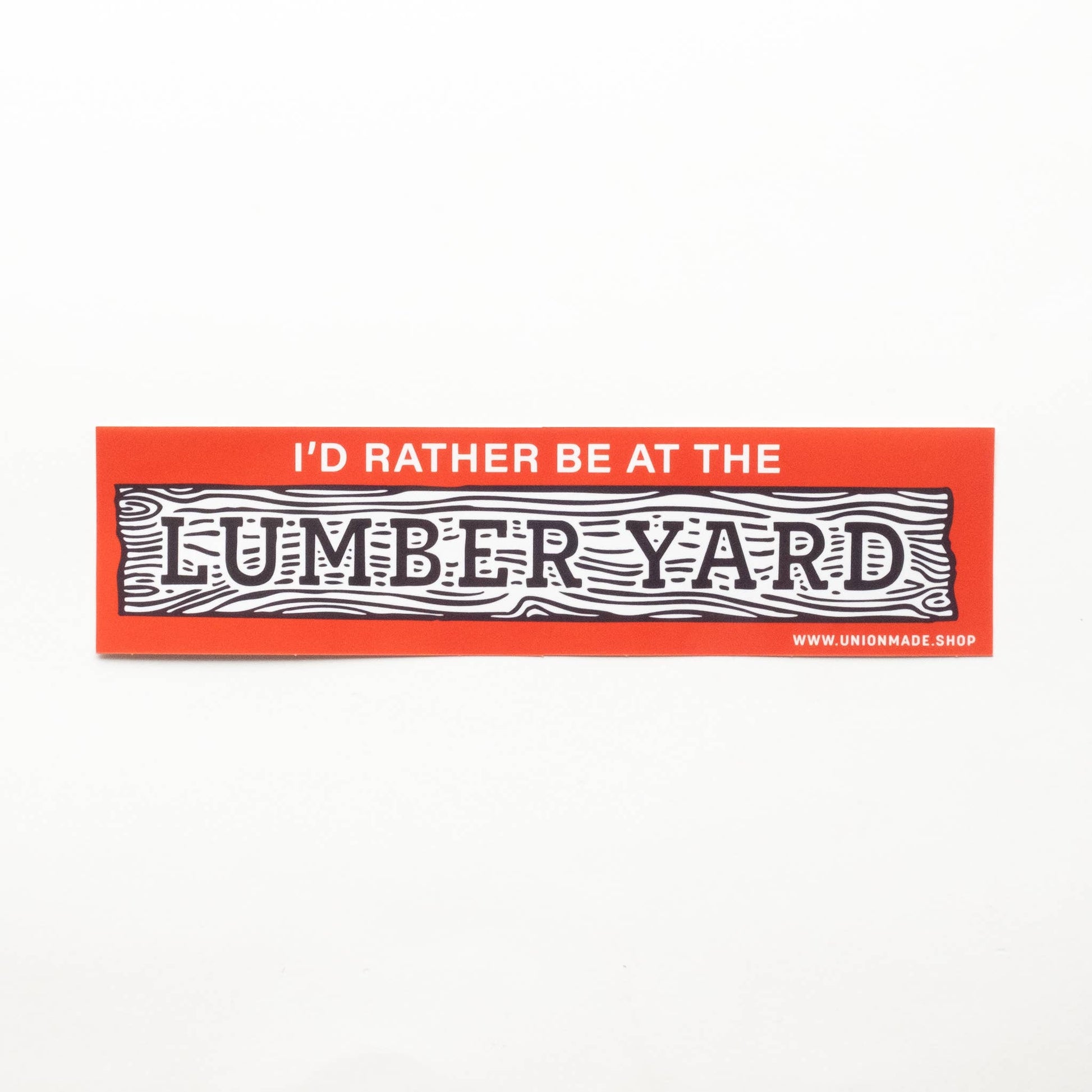 “I'd Rather Be At The Lumber Yard” Bumper Sticker - Wander Together Outfitters