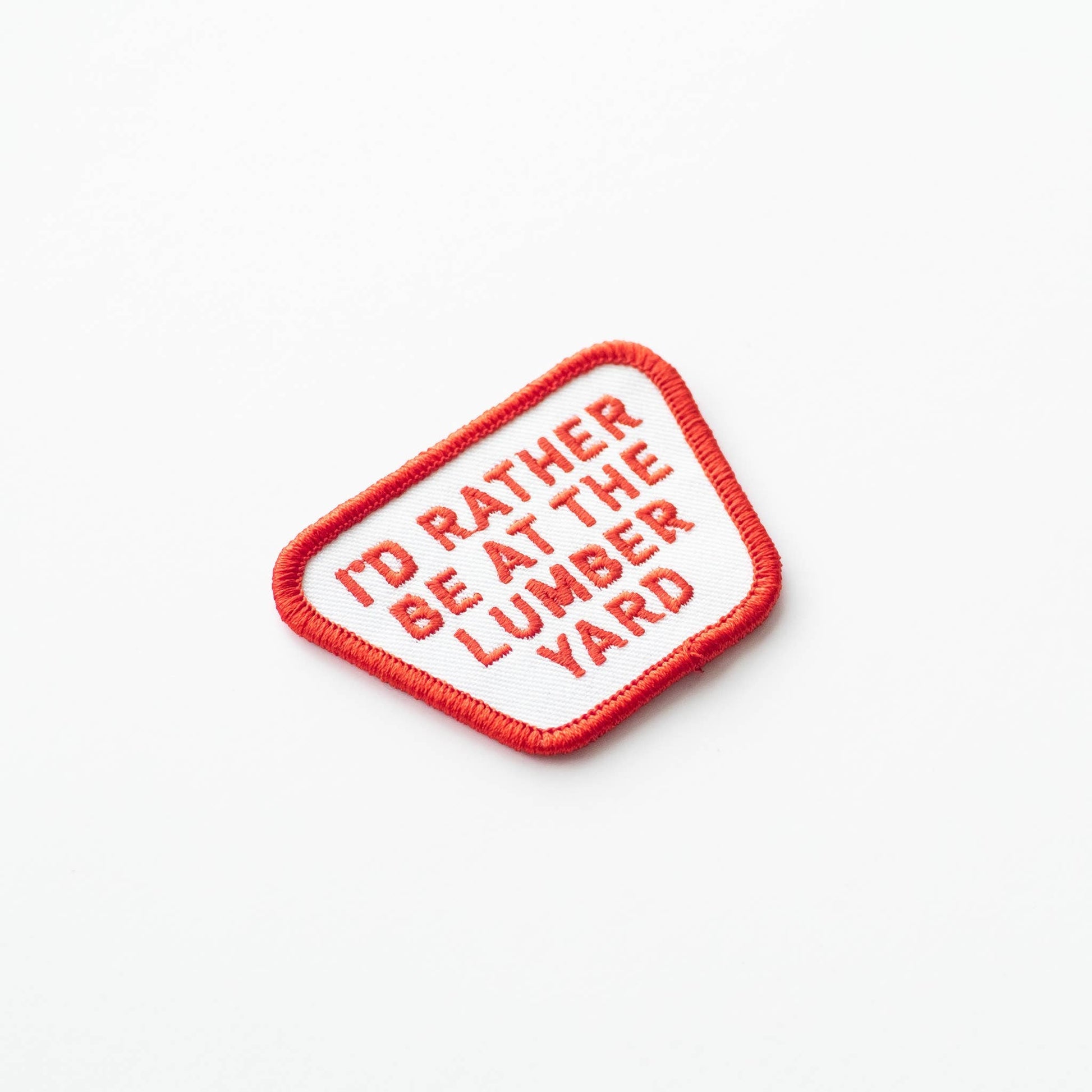 “I'd Rather be at the Lumber Yard” Embroidered Iron on Patch - Wander Together Outfitters