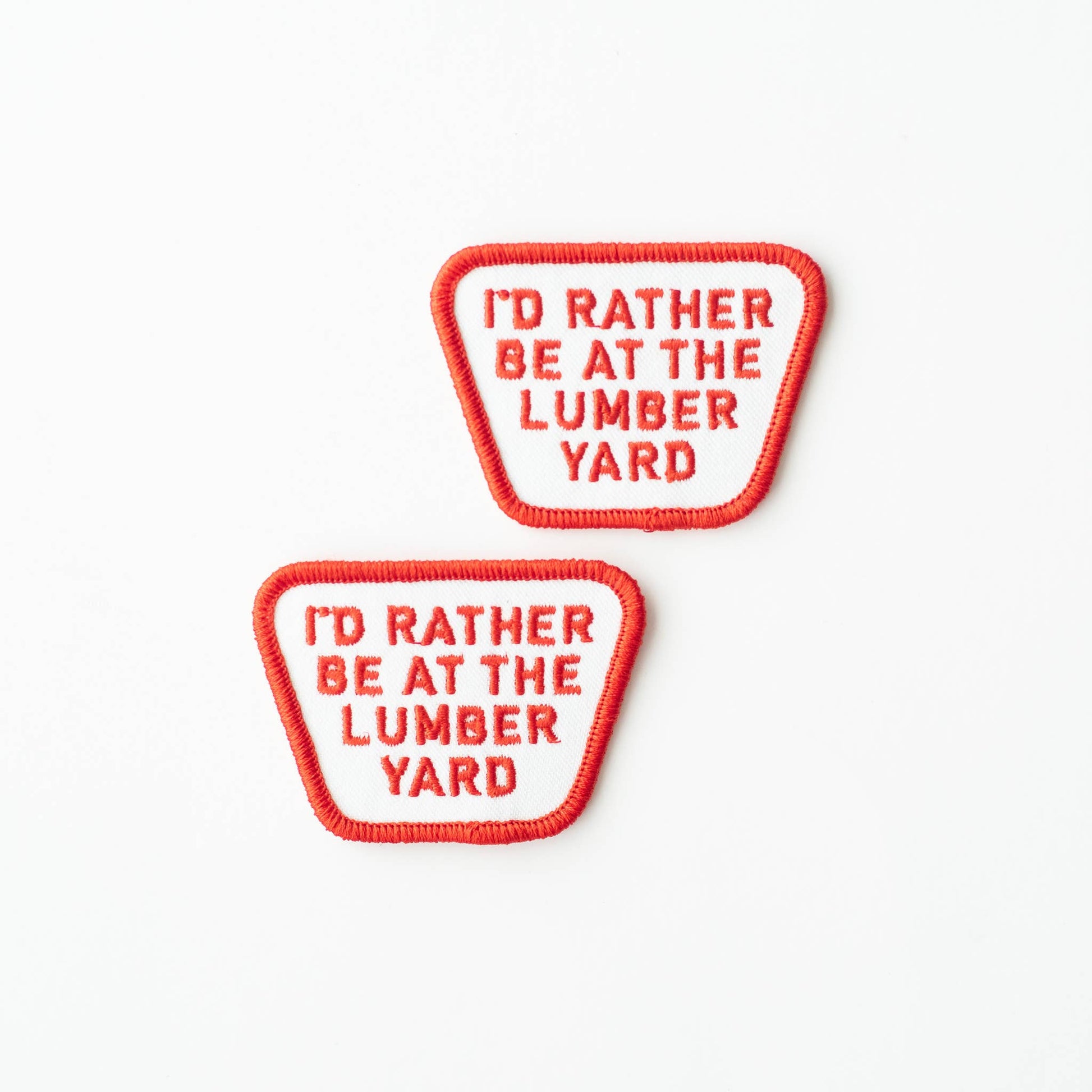 “I'd Rather be at the Lumber Yard” Embroidered Iron on Patch - Wander Together Outfitters
