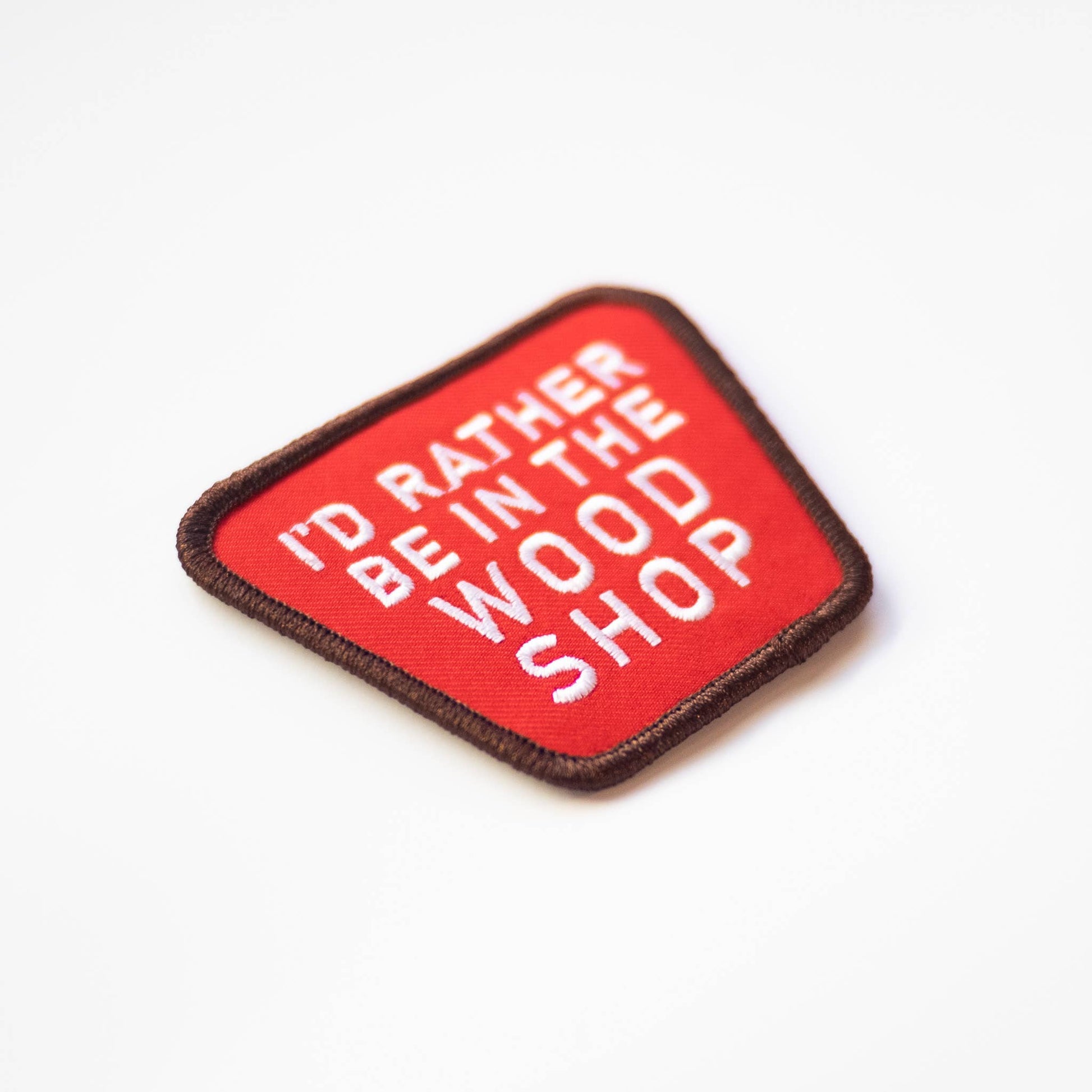 "I'd Rather Be In The Wood Shop" Embroidered Iron on Patch - Wander Together Outfitters
