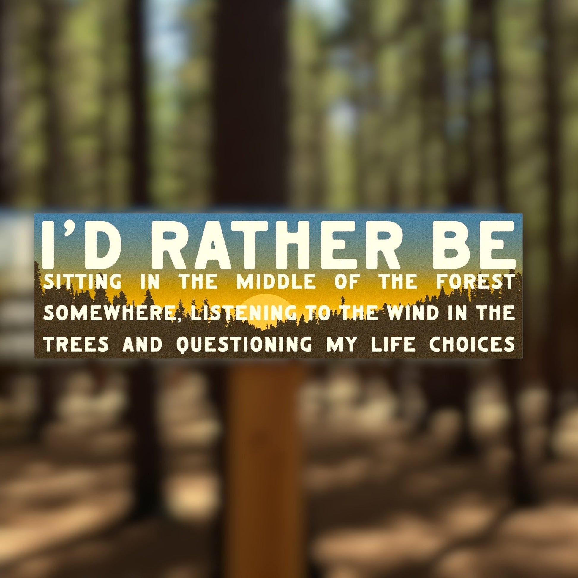 "I'd Rather Be Sitting In The Forest" Vinyl Bumper Sticker - Wander Together Outfitters