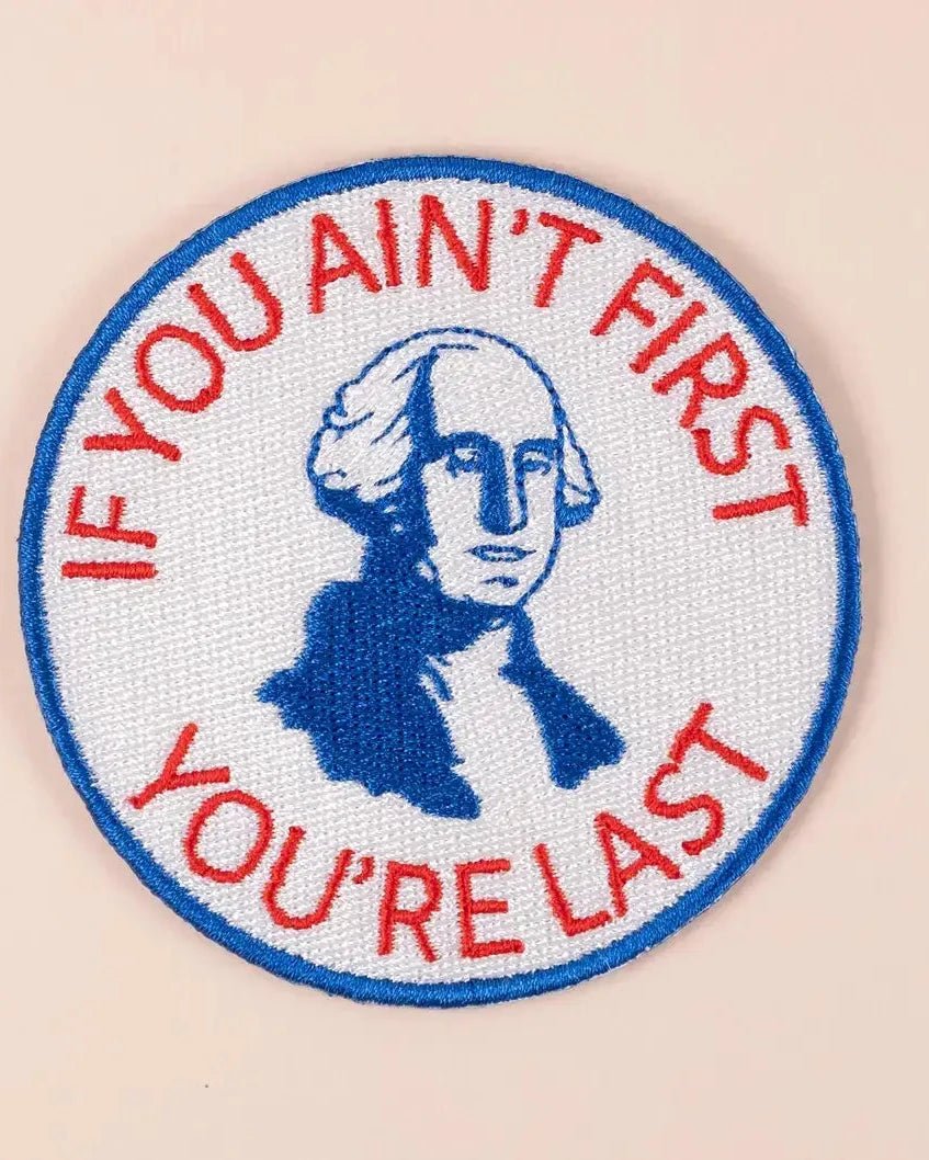 "If You Ain’t First, You’re Last" Embroidered Iron On Patch - Wander Together Outfitters