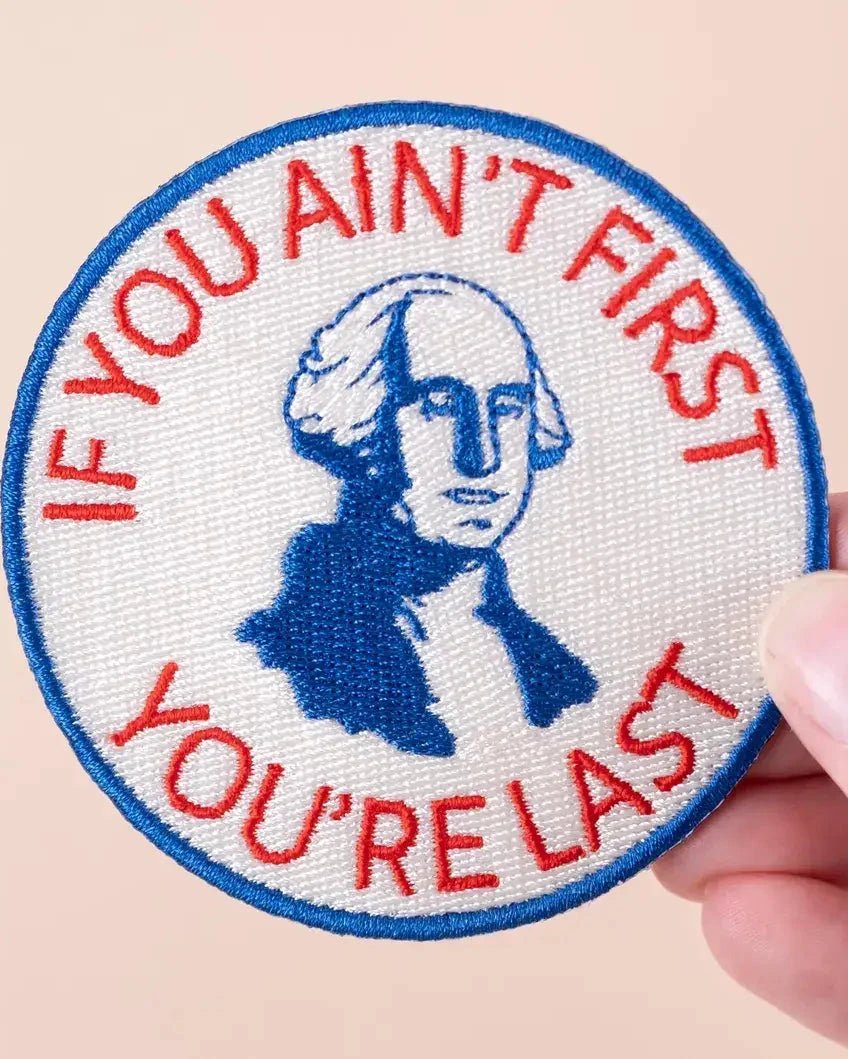 "If You Ain’t First, You’re Last" Embroidered Iron On Patch - Wander Together Outfitters