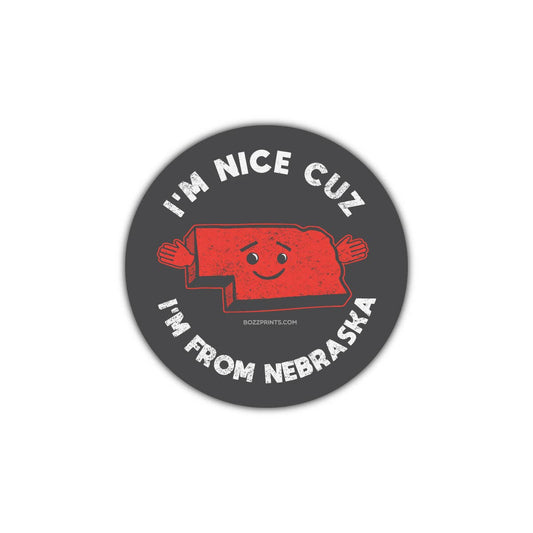 “I'm Nice Cuz I'm From Nebraska” Vinyl Sticker - Wander Together Outfitters