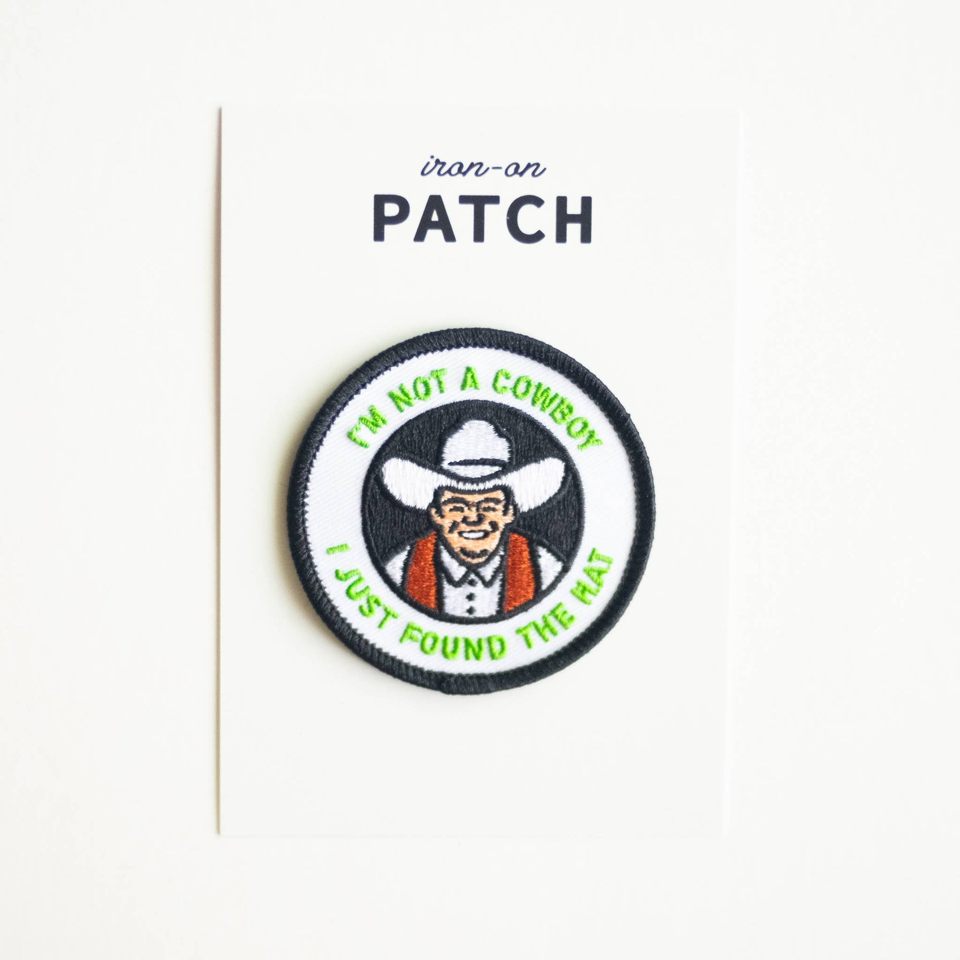 “I'm Not A Cowboy I Just Found The Hat” Embroidered Iron on Patch - Wander Together Outfitters