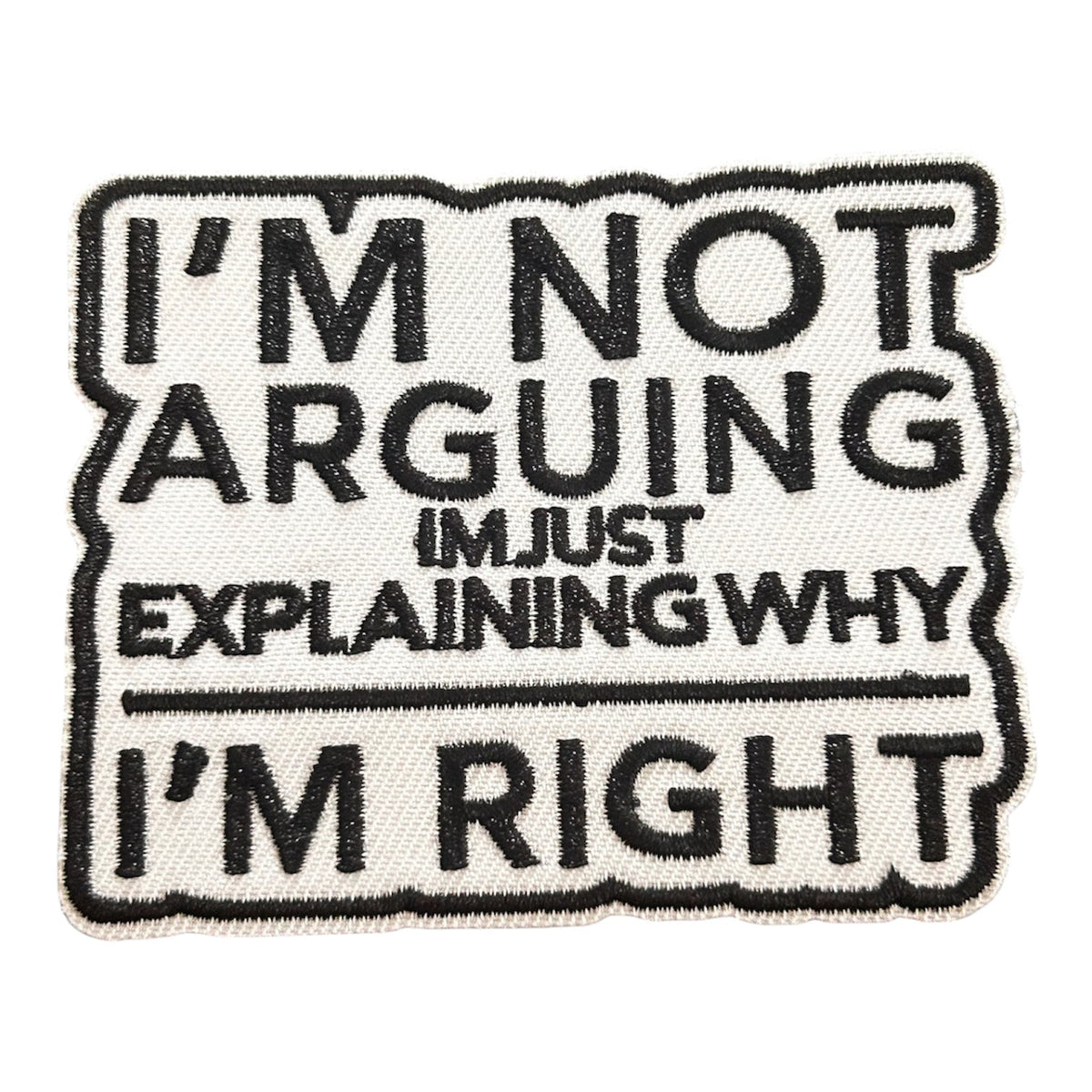 I’m Not Arguing Iron On Patch - Wander Together Outfitters