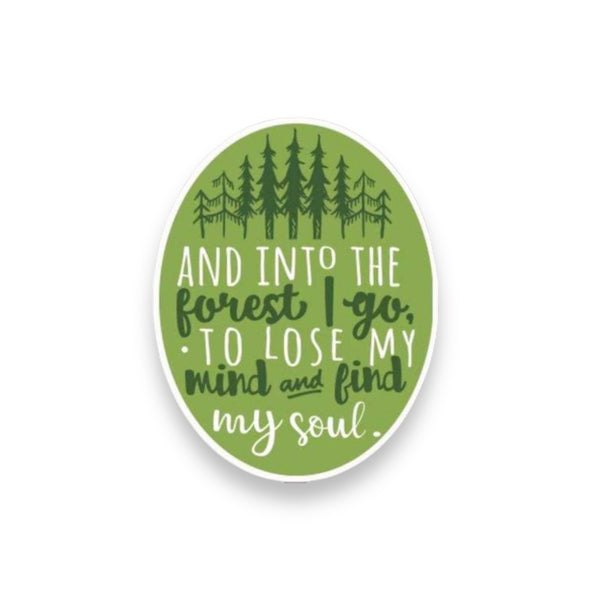 “And into the forest I go to lose my mind and find my soul: Sticker