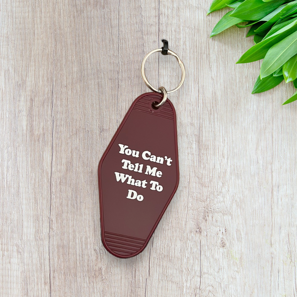 “You Can’t Tell Me What To Do” Motel Keychain