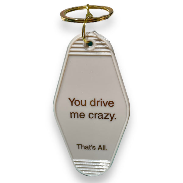“You Drive Me Crazy” Motel Keychain