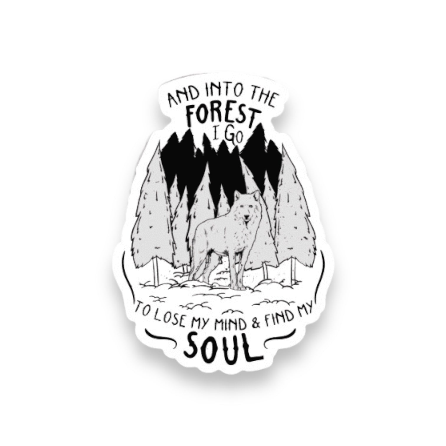 "Into The Forest I Go, To Lose My Mind And Find My Soul" Sticker - Wander Together Outfitters