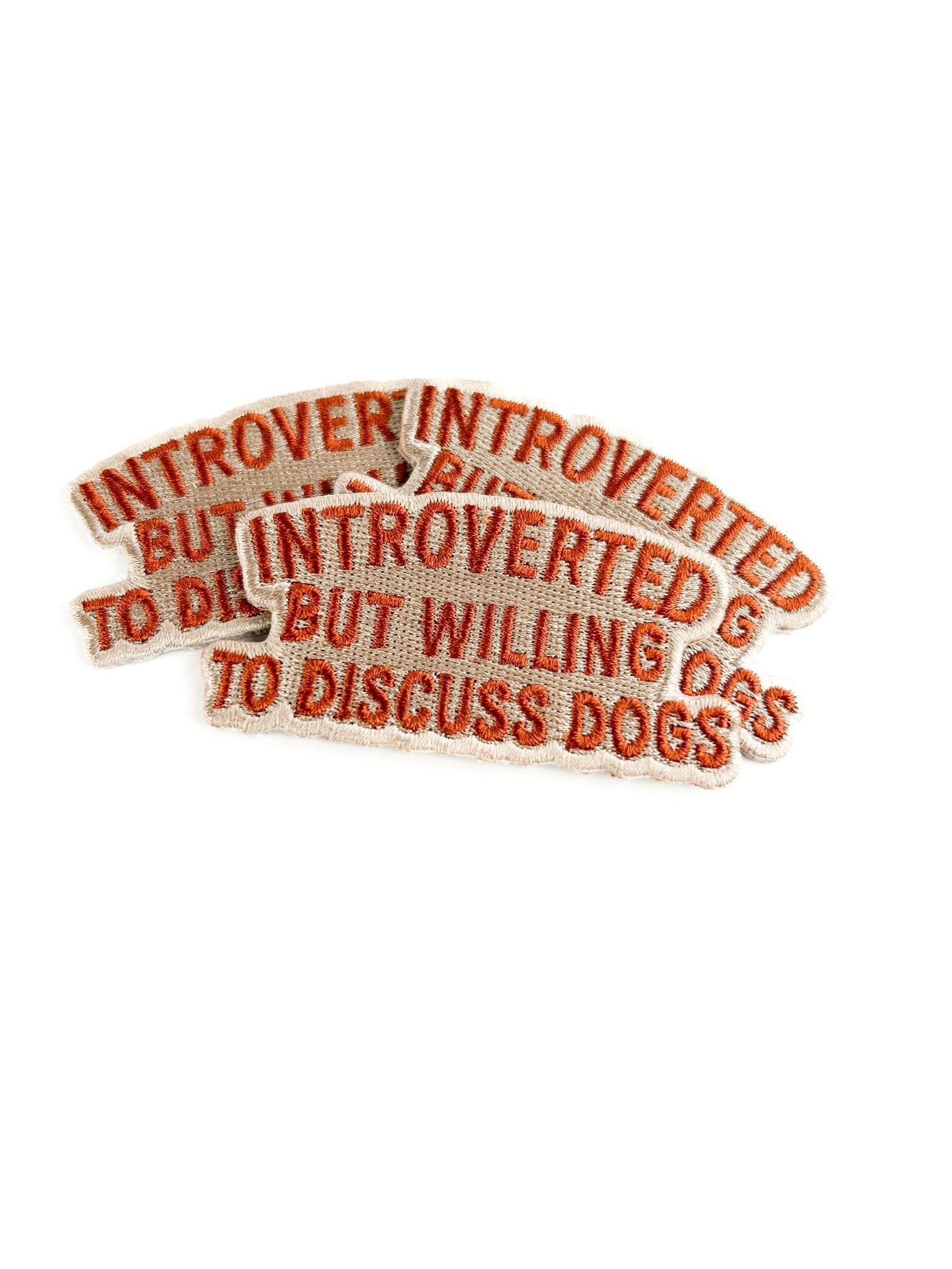 "Introverted But Willing to Discuss Dogs" Embroidered Iron On Patch - Wander Together Outfitters