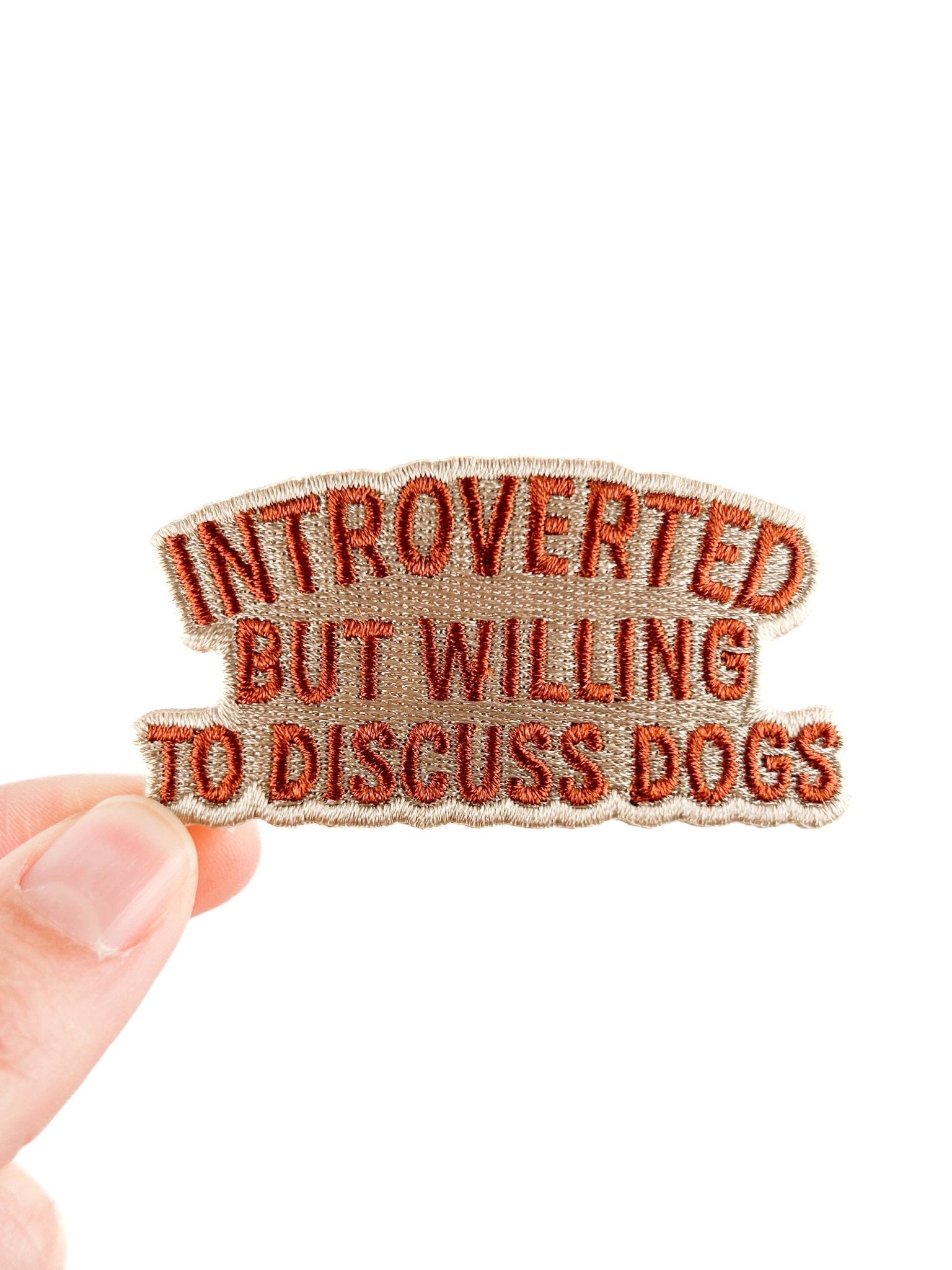 "Introverted But Willing to Discuss Dogs" Embroidered Iron On Patch - Wander Together Outfitters