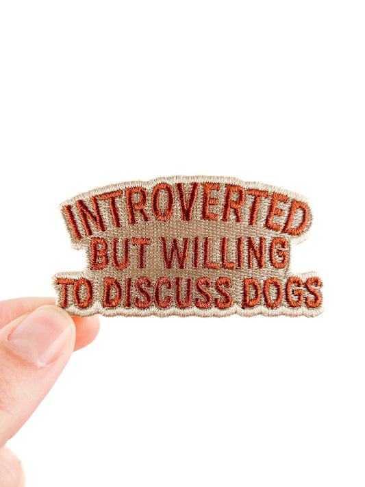 "Introverted But Willing to Discuss Dogs" Embroidered Iron On Patch - Wander Together Outfitters