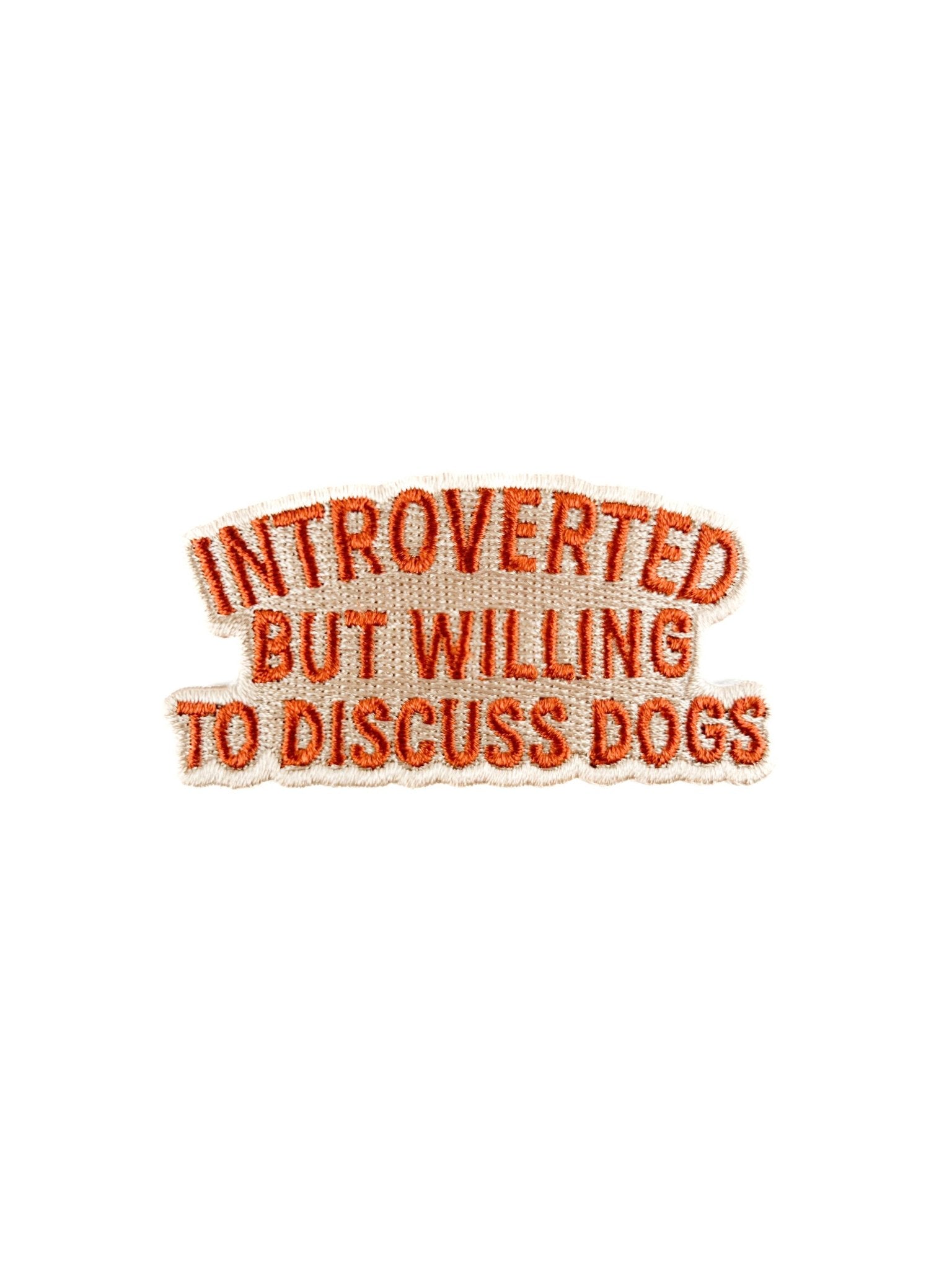 "Introverted But Willing to Discuss Dogs" Embroidered Iron On Patch - Wander Together Outfitters