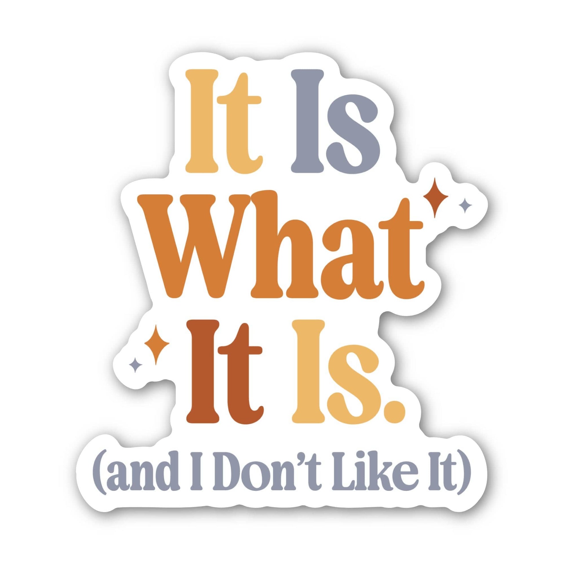"It Is What It Is (and I Don't Like It)" Vinyl Text Sticker - Wander Together Outfitters