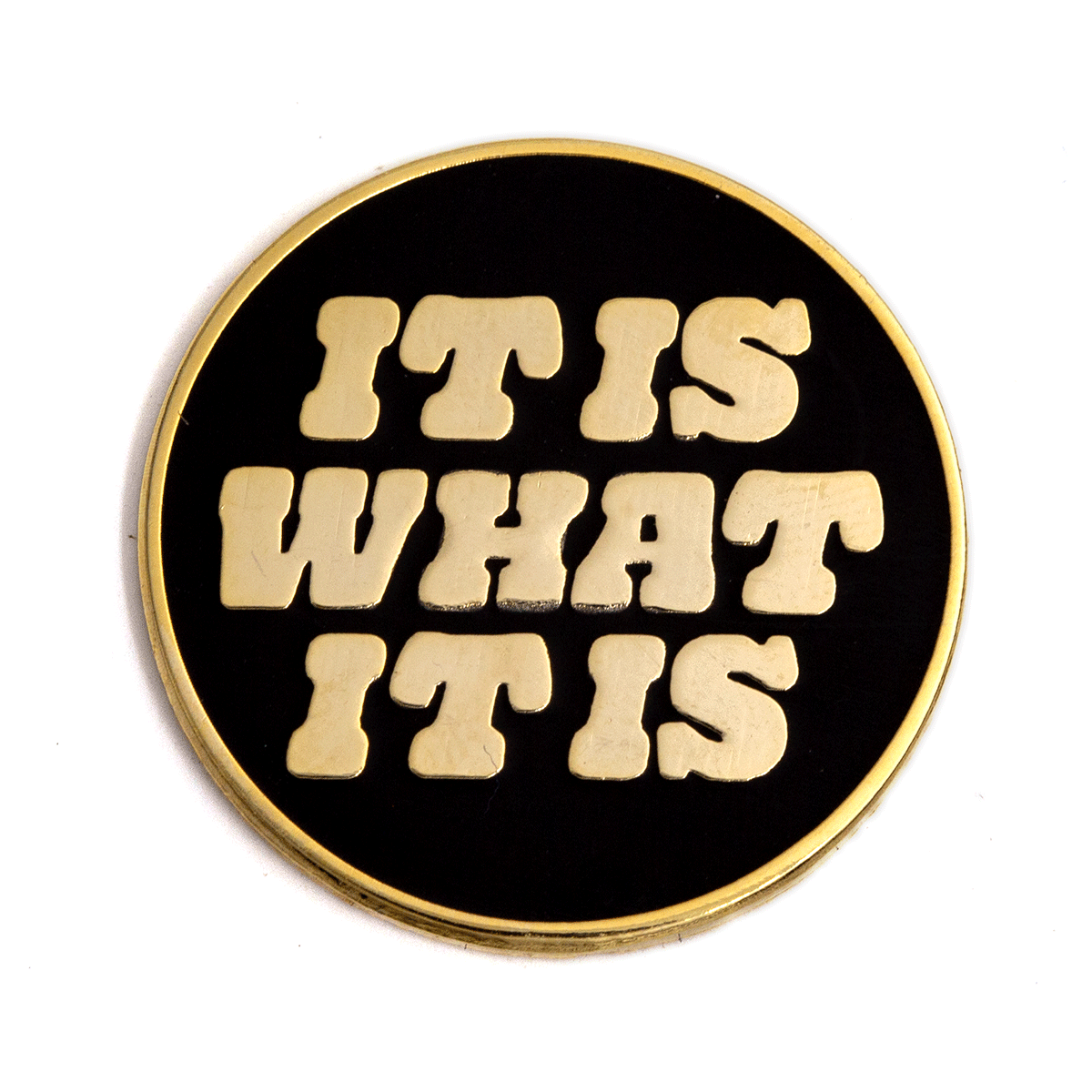 It Is What It Is Enamel Pin - Wander Together Outfitters
