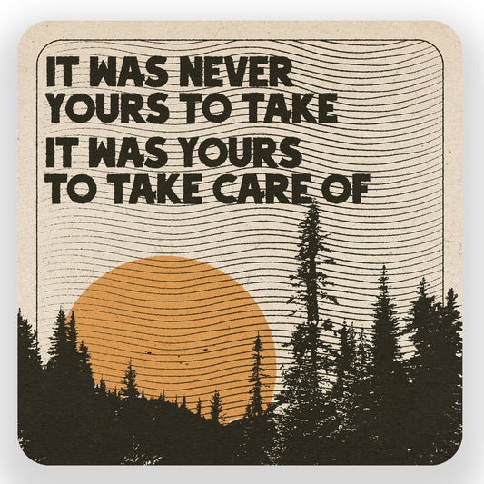 "It Was Never Yours To Take" Vinyl Sticker - Wander Together Outfitters