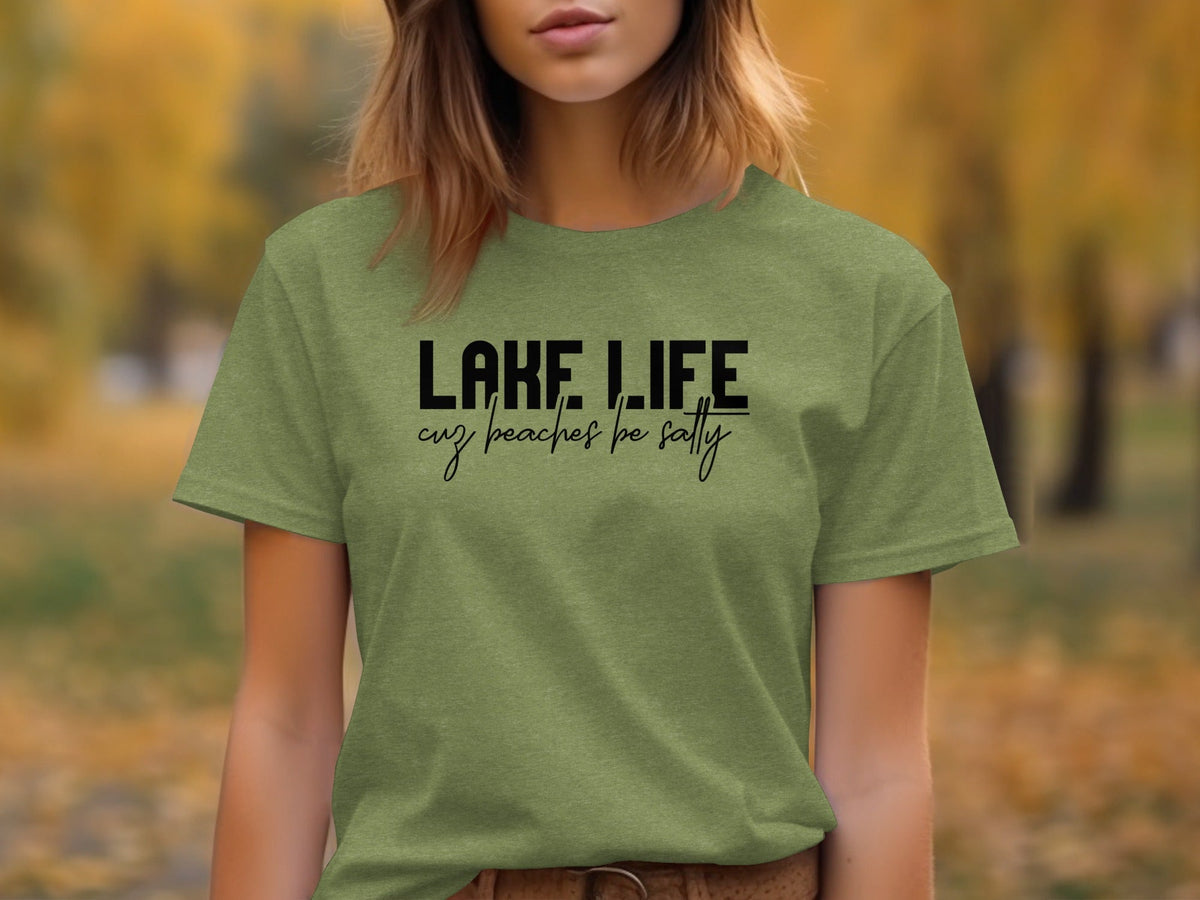 “Lake Life Cuz Beaches Be Salty” Unisex Funny Statement T-Shirt - Wander Together Outfitters