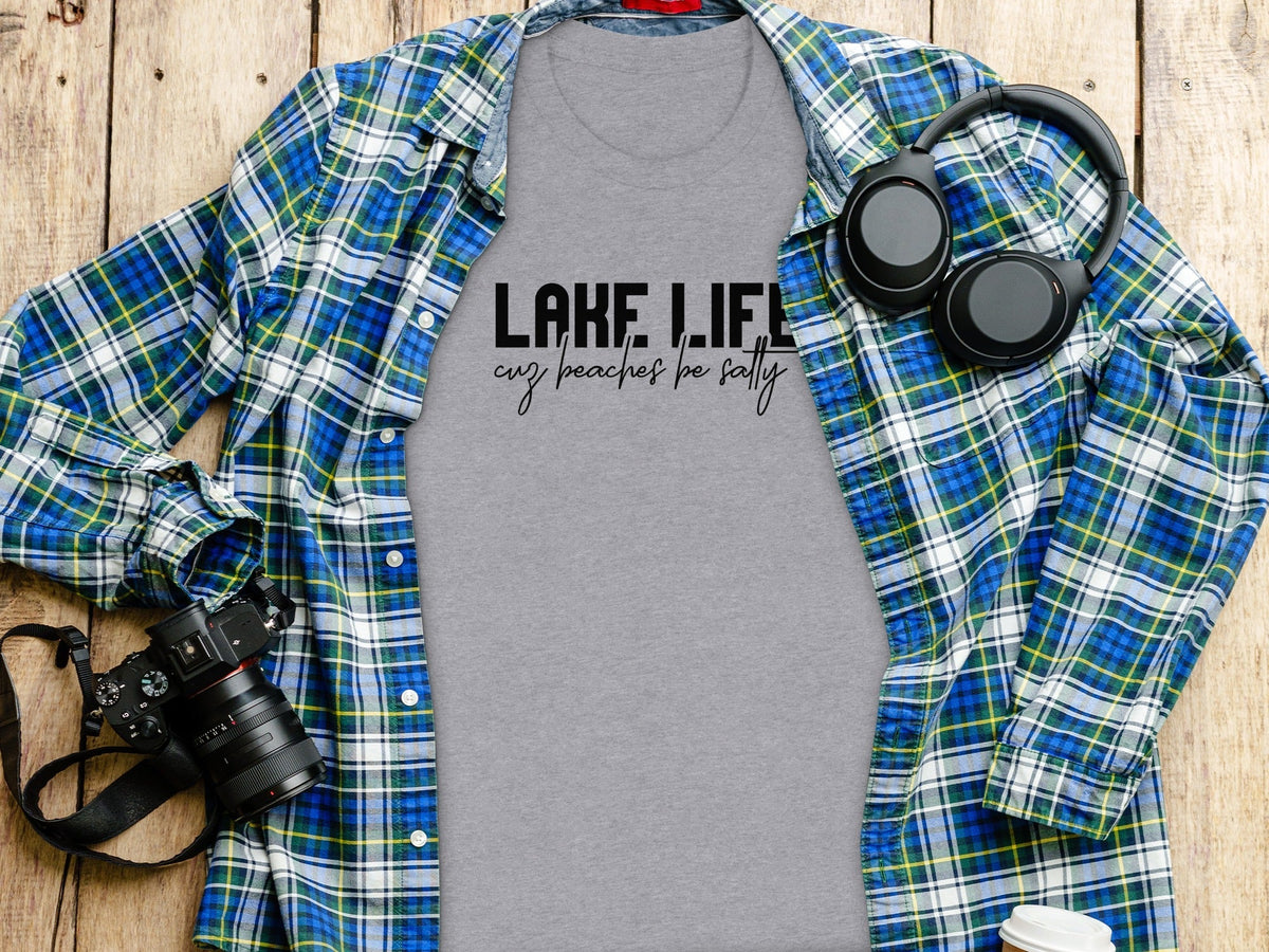 “Lake Life Cuz Beaches Be Salty” Unisex Funny Statement T-Shirt - Wander Together Outfitters