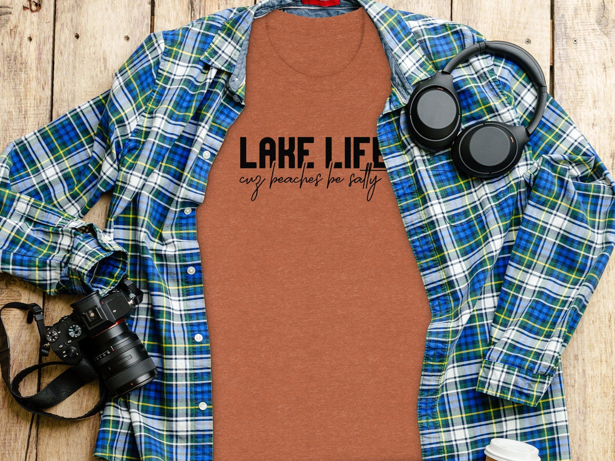 “Lake Life Cuz Beaches Be Salty” Unisex Funny Statement T-Shirt - Wander Together Outfitters