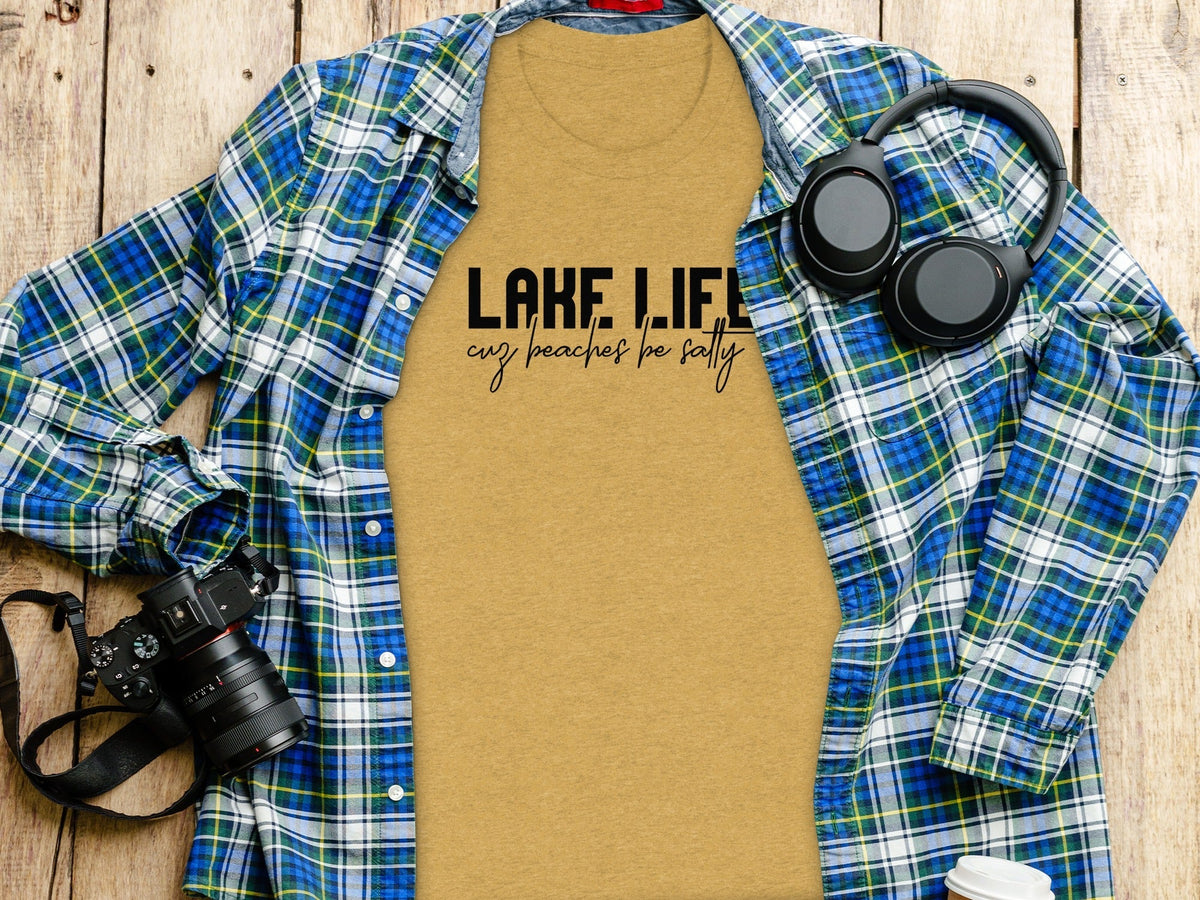“Lake Life Cuz Beaches Be Salty” Unisex Funny Statement T-Shirt - Wander Together Outfitters