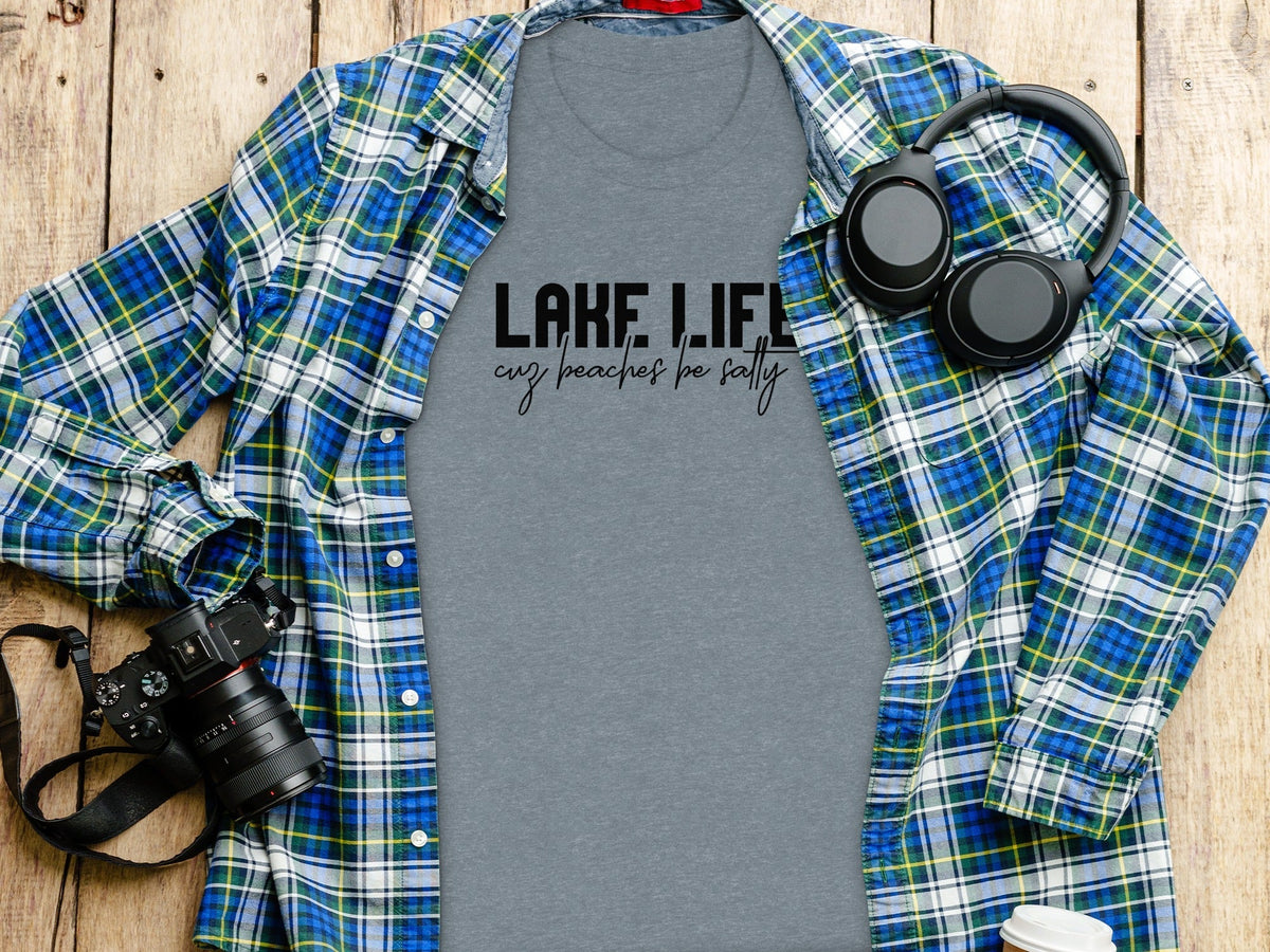 “Lake Life Cuz Beaches Be Salty” Unisex Funny Statement T-Shirt - Wander Together Outfitters