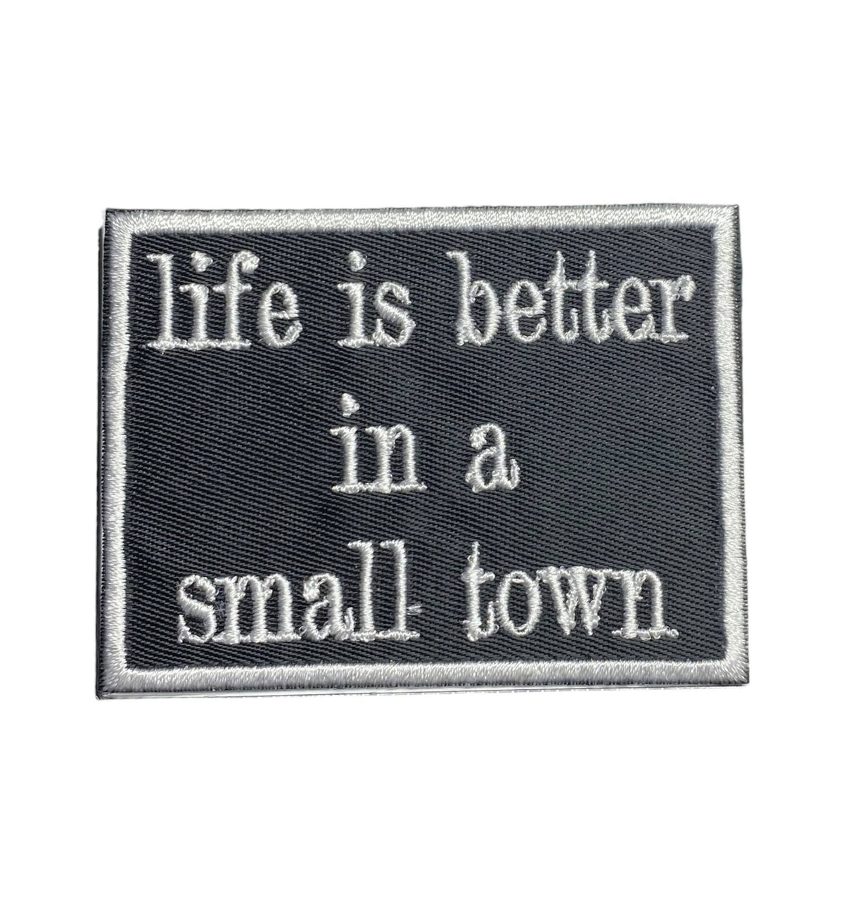 “Life is Better in a Small Town” Embroidered Iron On Patch - Wander Together Outfitters
