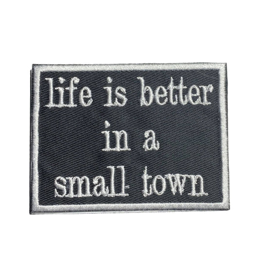 “Life is Better in a Small Town” Embroidered Iron On Patch - Wander Together Outfitters