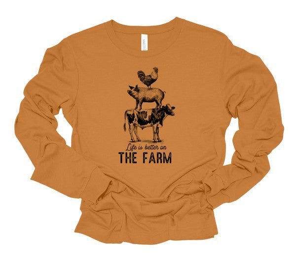 “Life is the Better on Farm” Long Sleeve Graphic Tee - Wander Together Outfitters