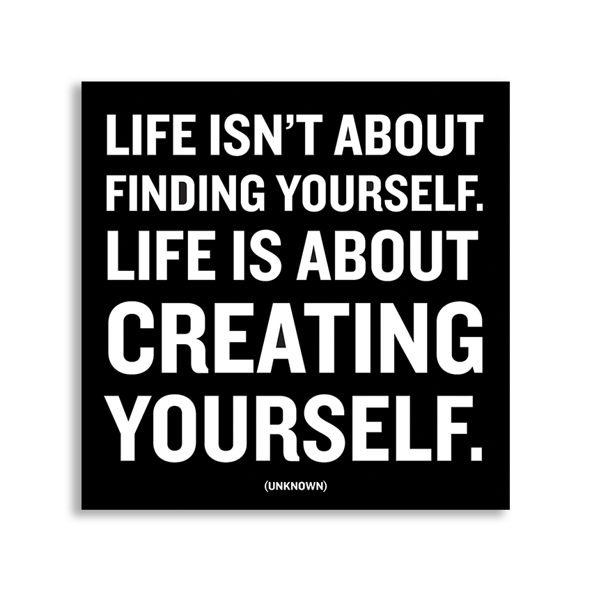 "Life Isn't About Finding Yourself, Life Is About Creating Yourself" Magnet - Wander Together Outfitters