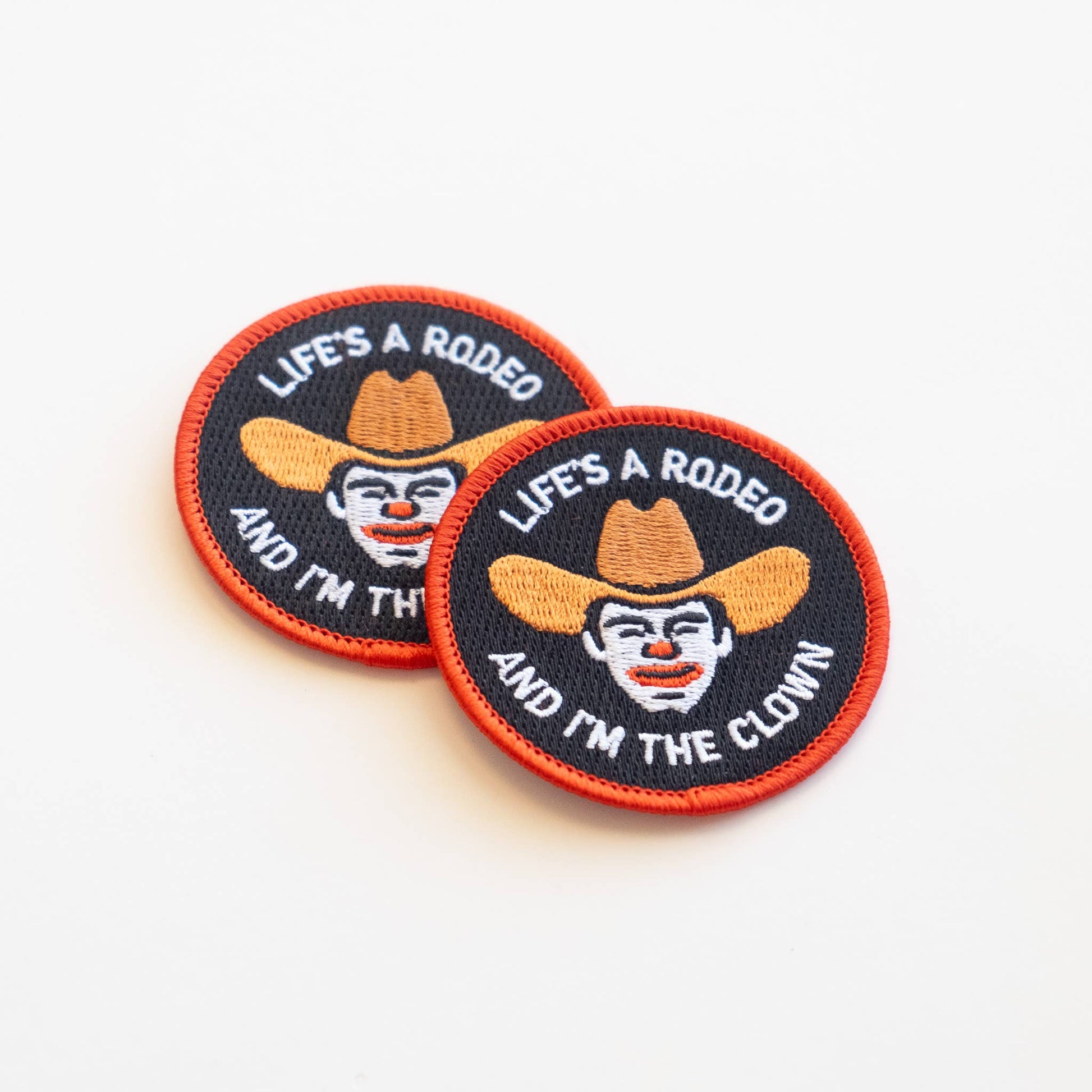 “Life’s A Rodeo Amd I’m The Clown” Embroidered Iron On Patch - Wander Together Outfitters