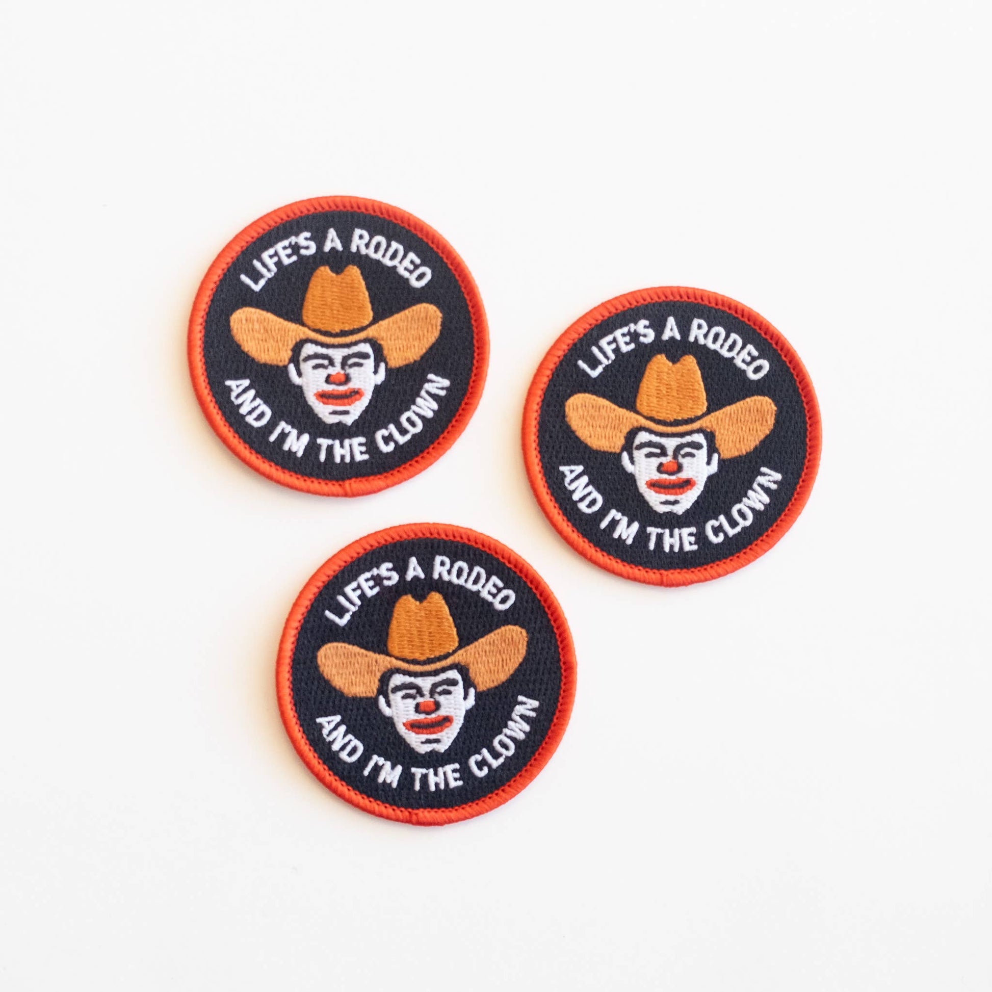 “Life’s A Rodeo Amd I’m The Clown” Embroidered Iron On Patch - Wander Together Outfitters