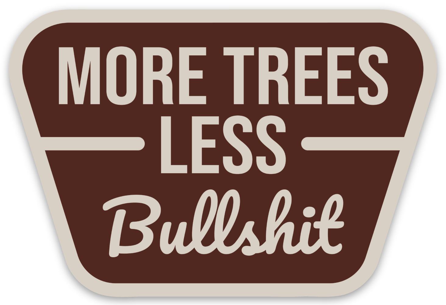 "More Trees Less Bullsh**" Sticker Decal - Wander Together Outfitters