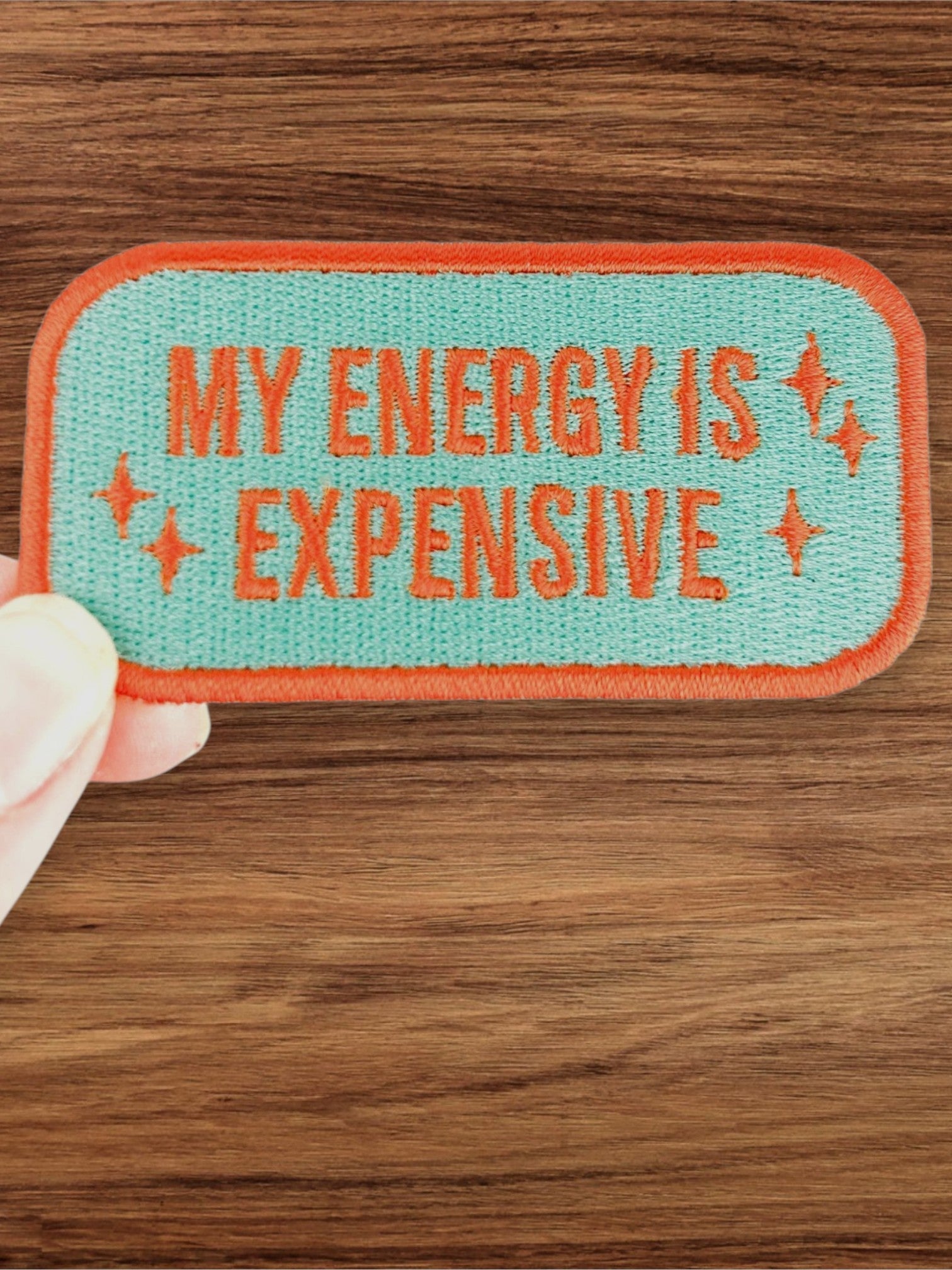 "My Energy Is Expensive" Funny Sassy Embroidered Iron On Patch - Wander Together Outfitters