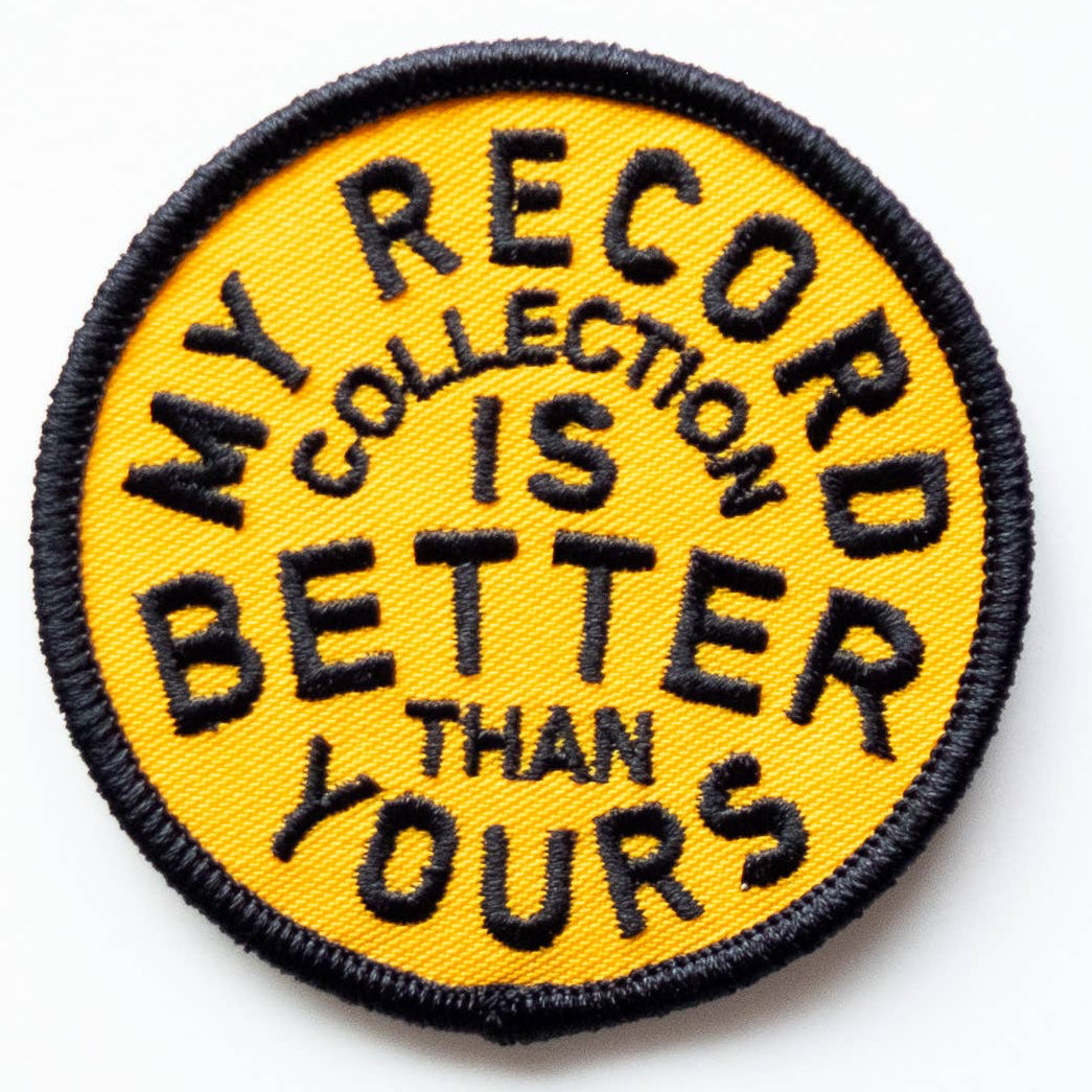 "My Record Collection Is Better" Embroidered Iron On Patch - Wander Together Outfitters