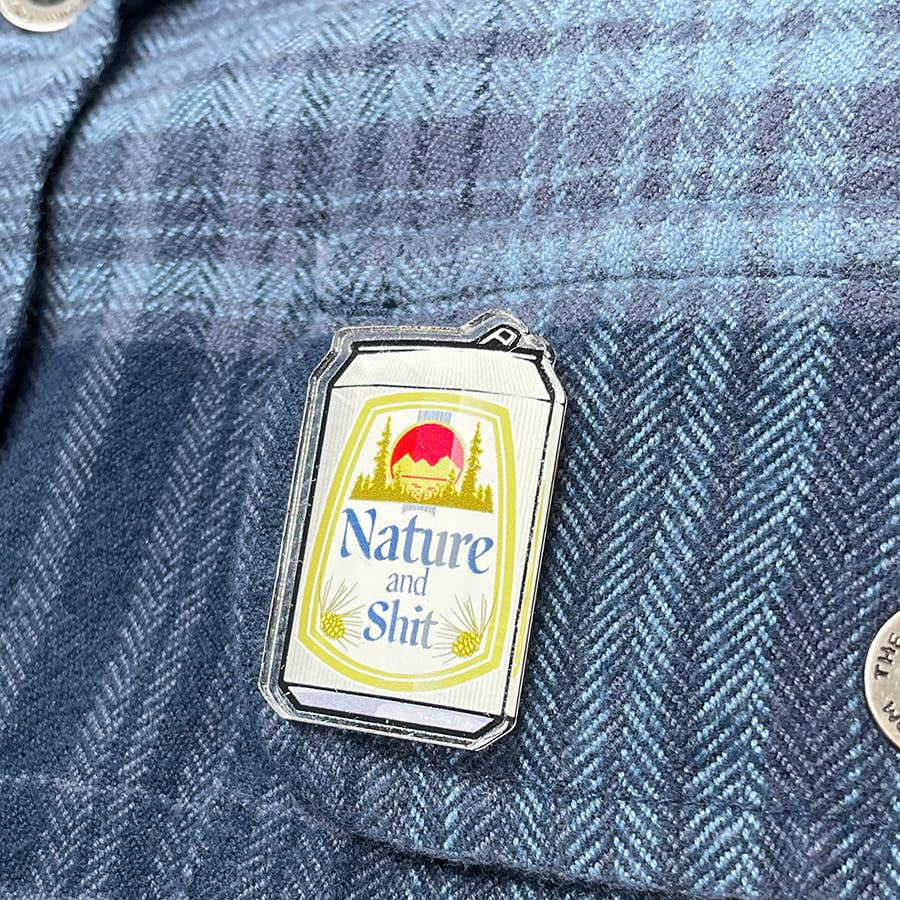 "Nature And Sh—" Beer Can Funny Acrylic Pins (CLEARANCE) - Wander Together Outfitters
